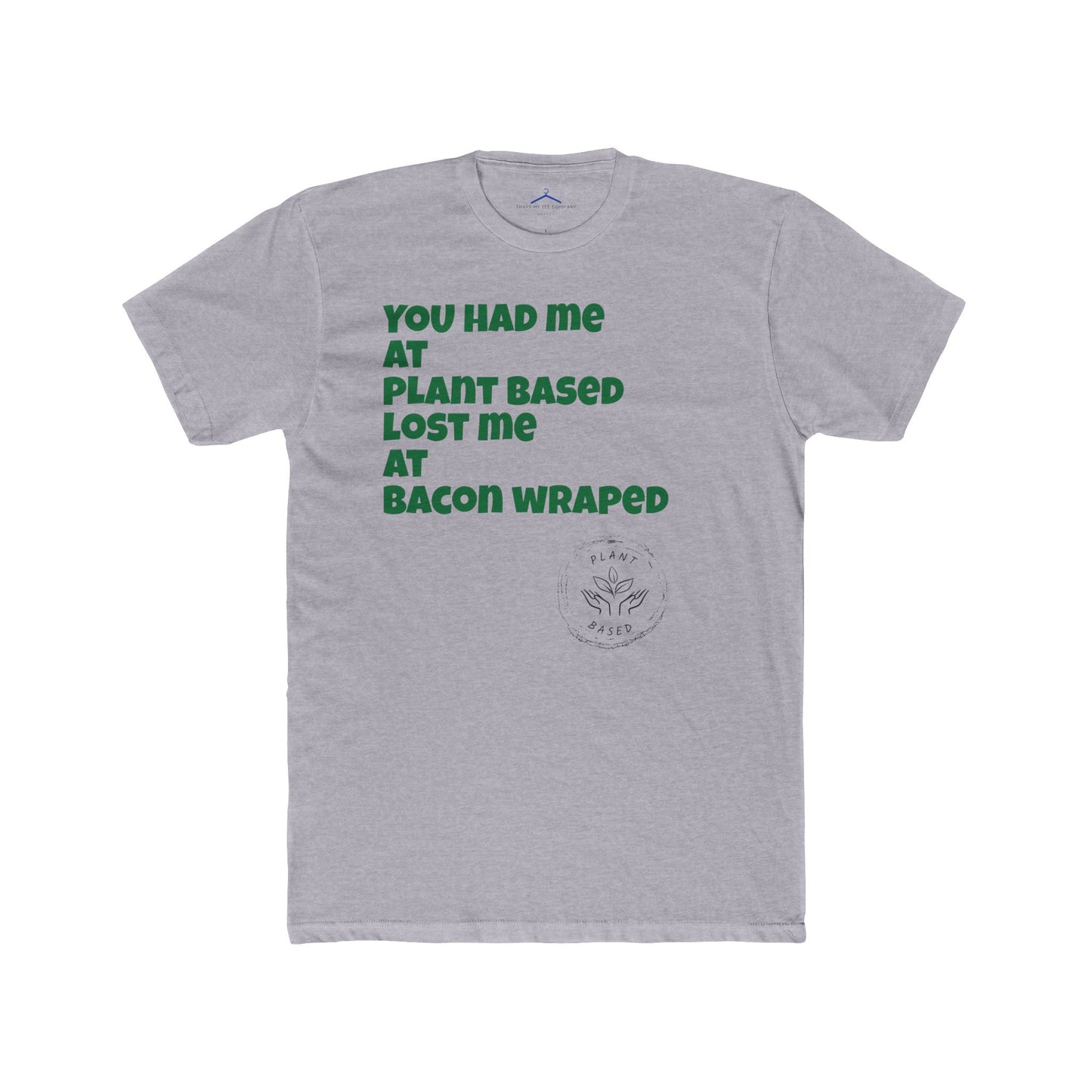 You had me at plant based Vegan Tee