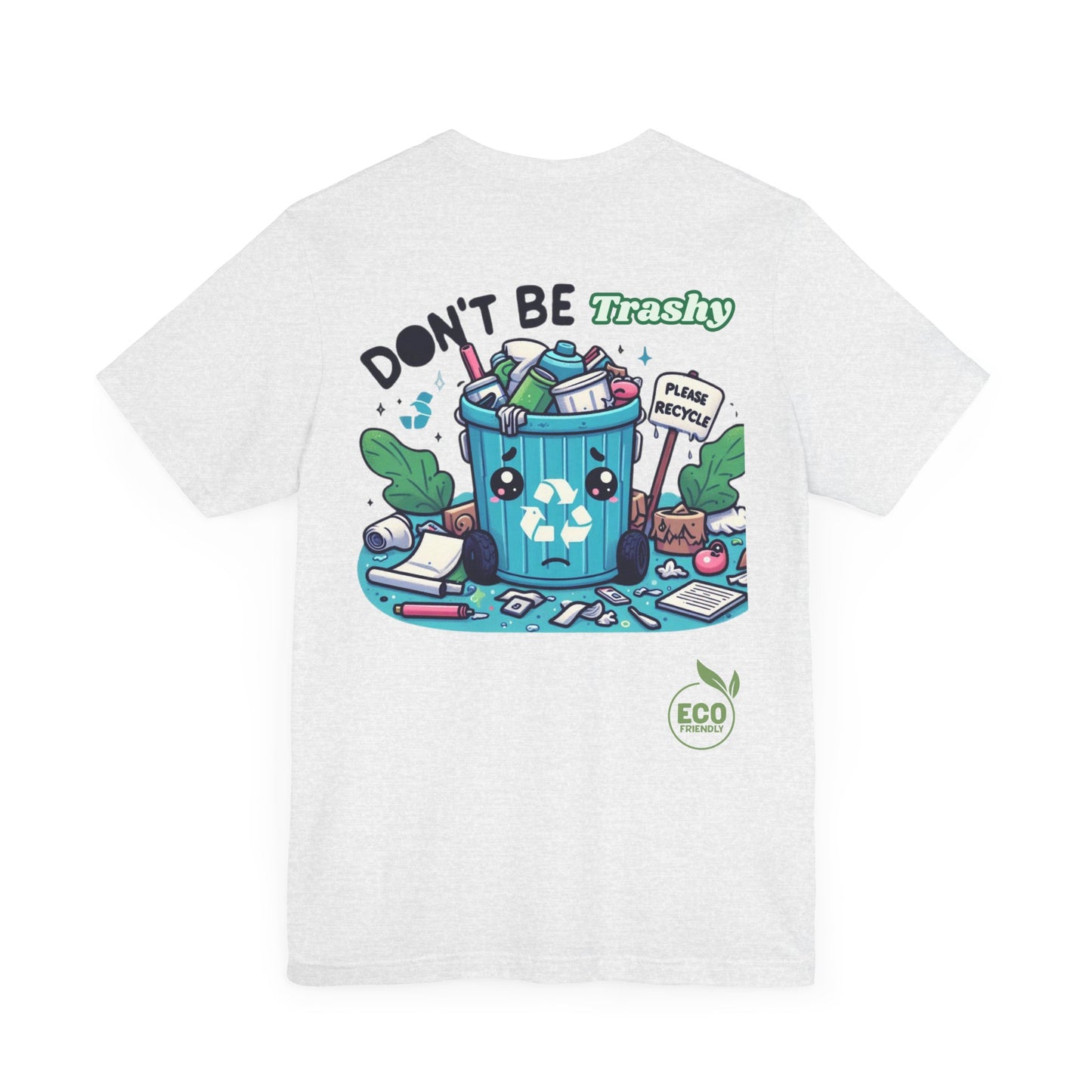 Don't Be Trashy - Eco Tee