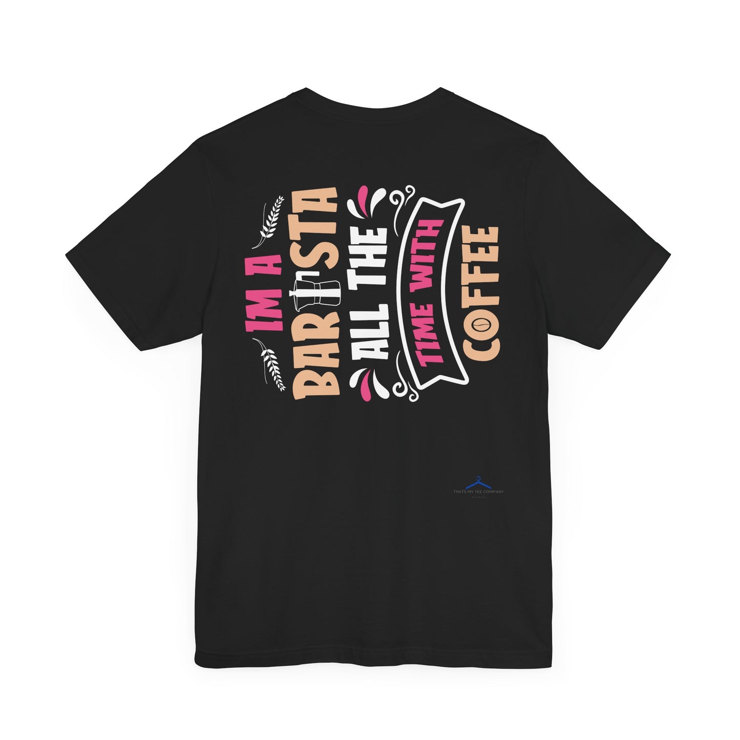 I'm A Barista - Coffee Tee