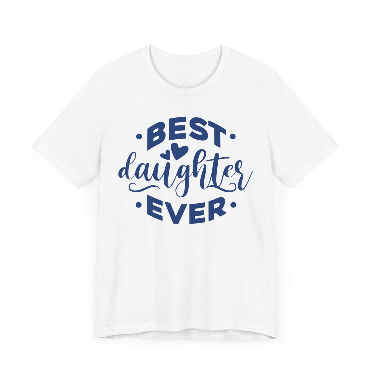 BEST DAUGHTER EVER Family Tee