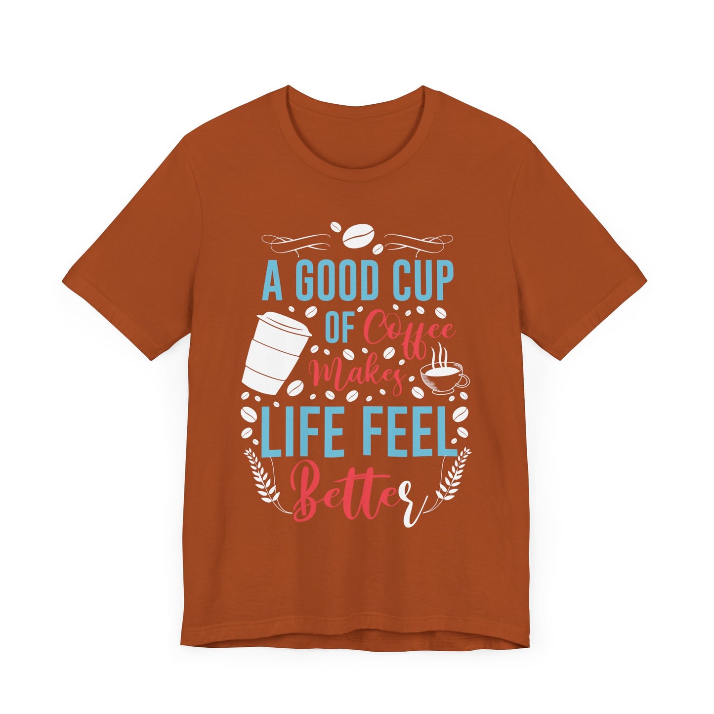 A Good Cup of Coffee - Coffee Tee