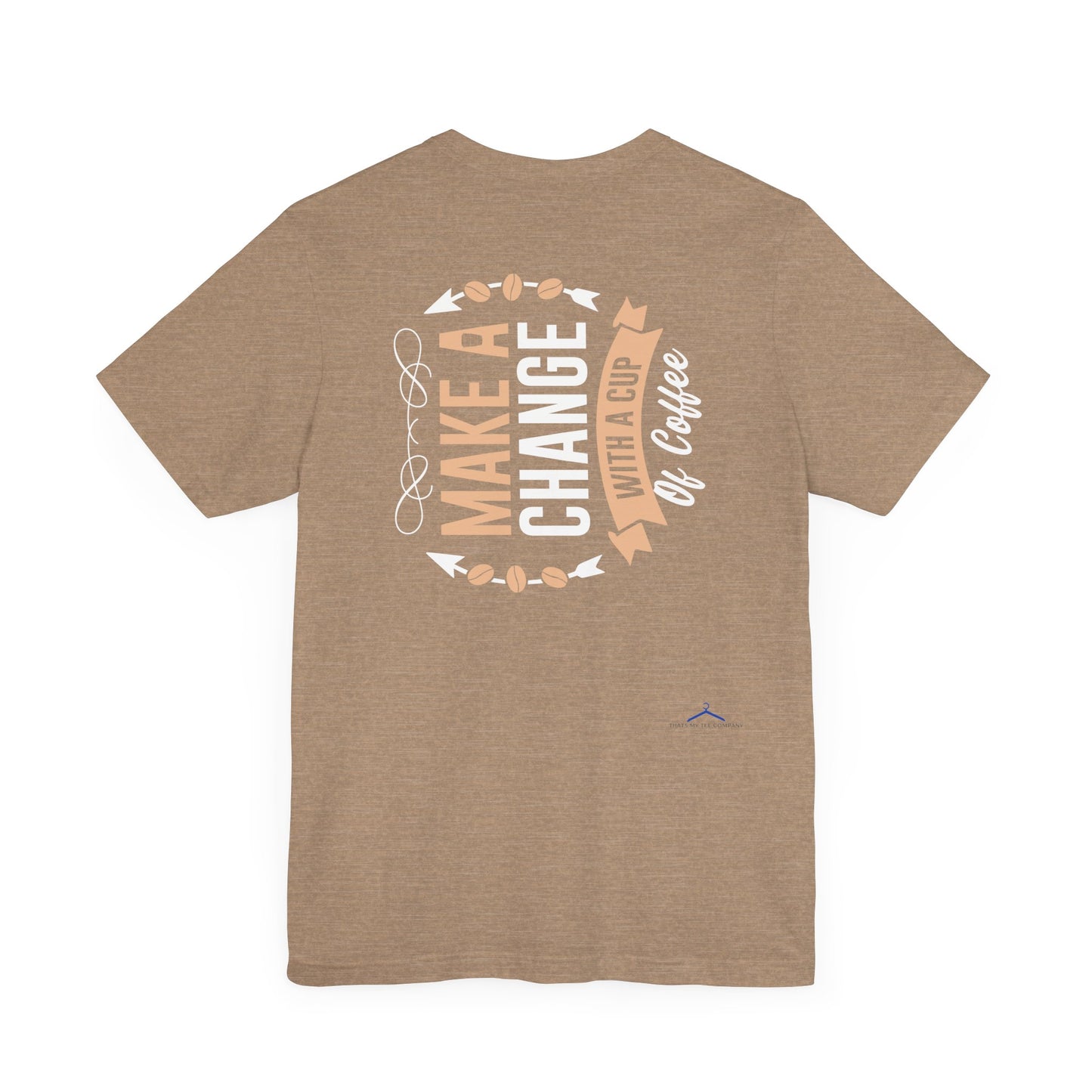 Make A Change - Coffee Tee