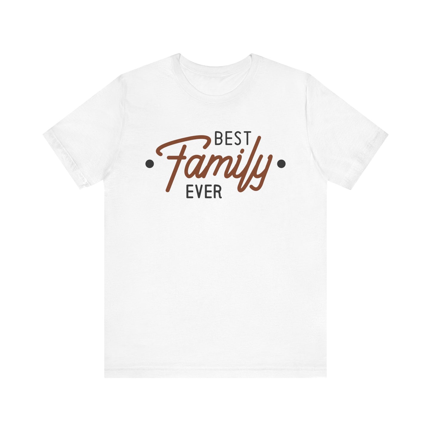 BEST FAMILY EVER Short Sleeve Tee