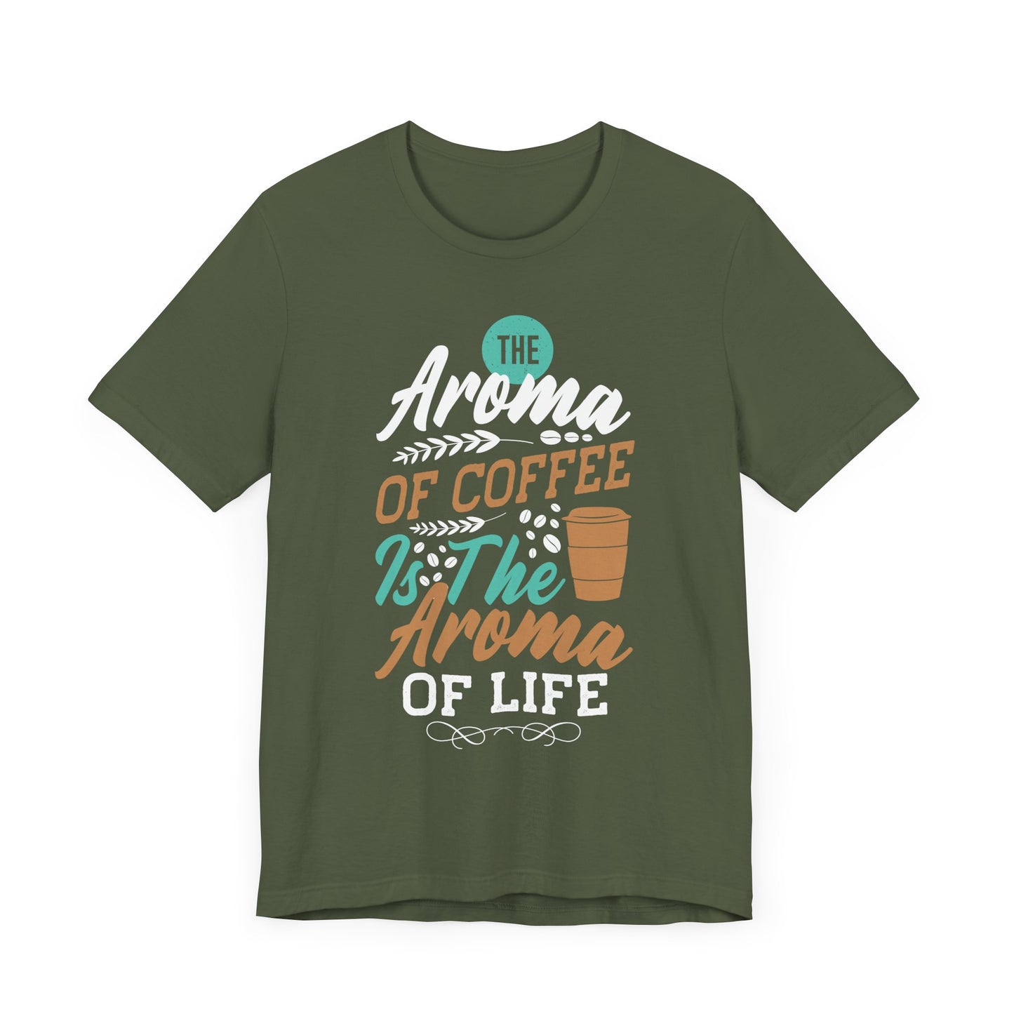 The Aroma of Coffee Is The Aroma of Life - Coffee Tee