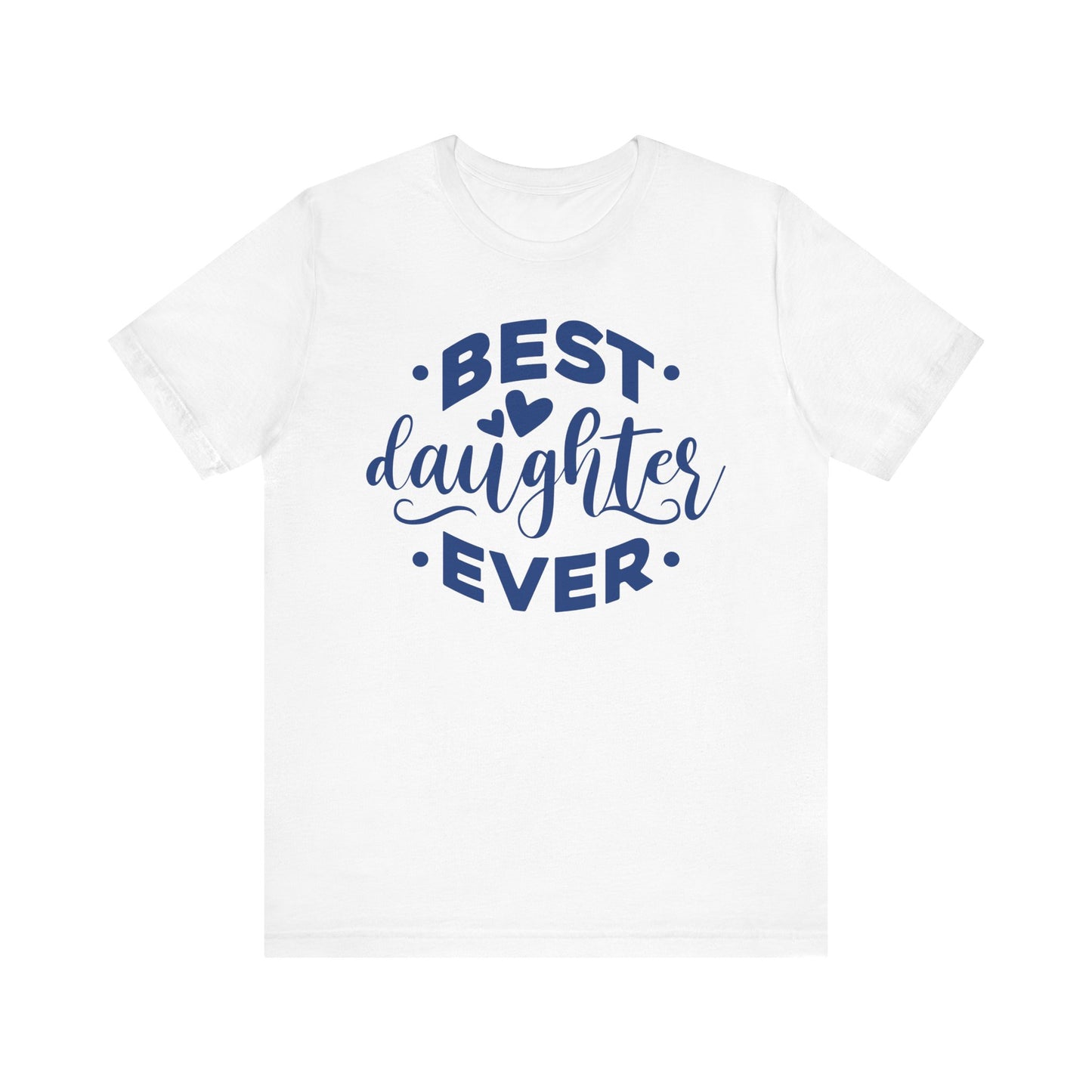 BEST DAUGHTER EVER Family Tee