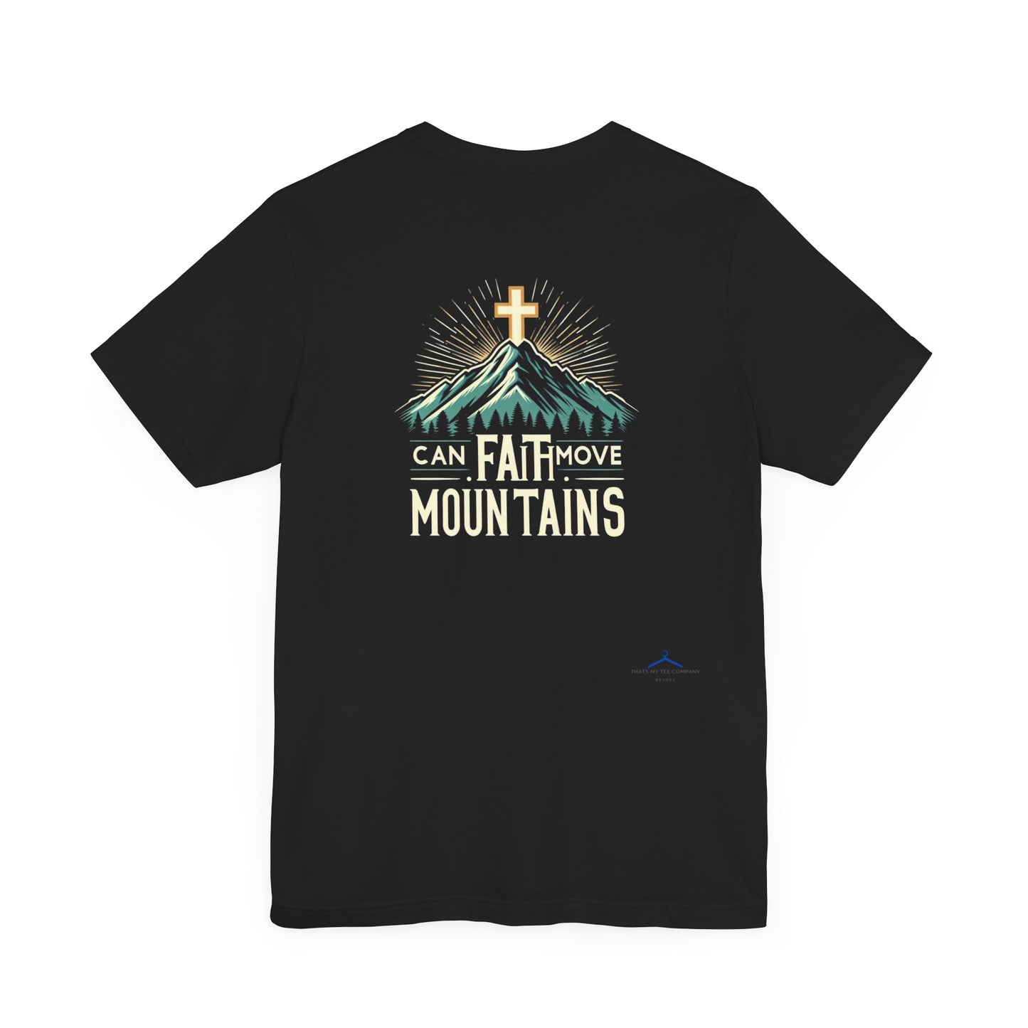 Faith Can Move Mountains - Christian Themed T-Shirt