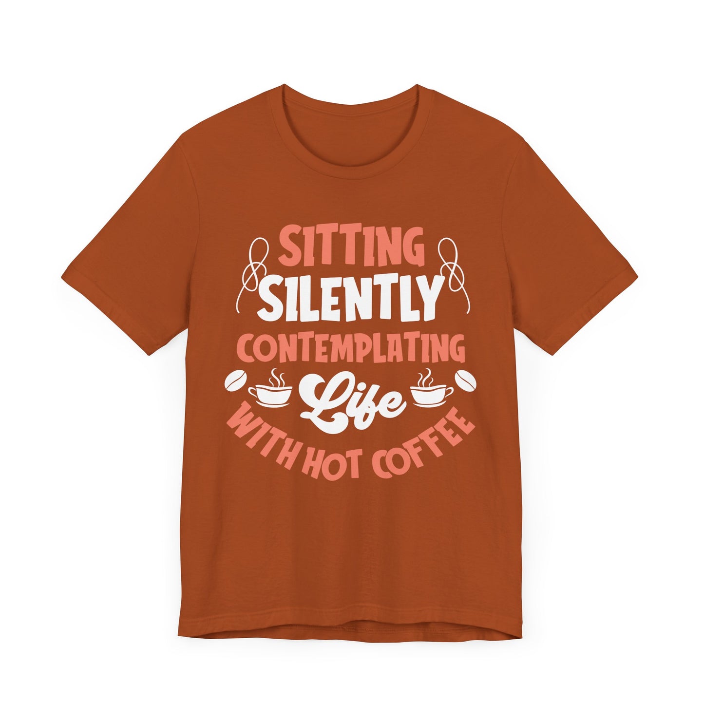 Sitting And Silently Contemplating - Coffee Tee