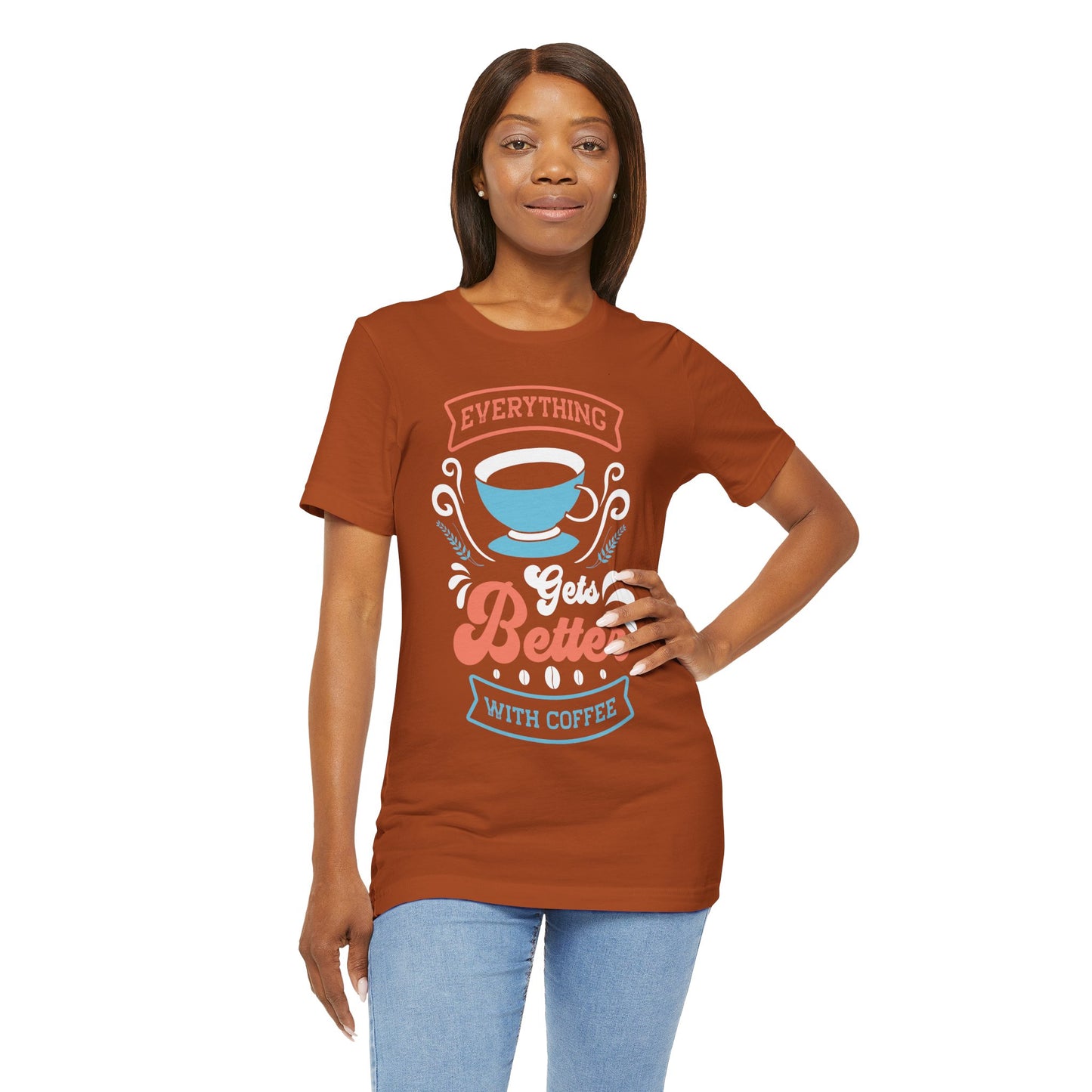 Everything Gets Better With - Coffee Tee