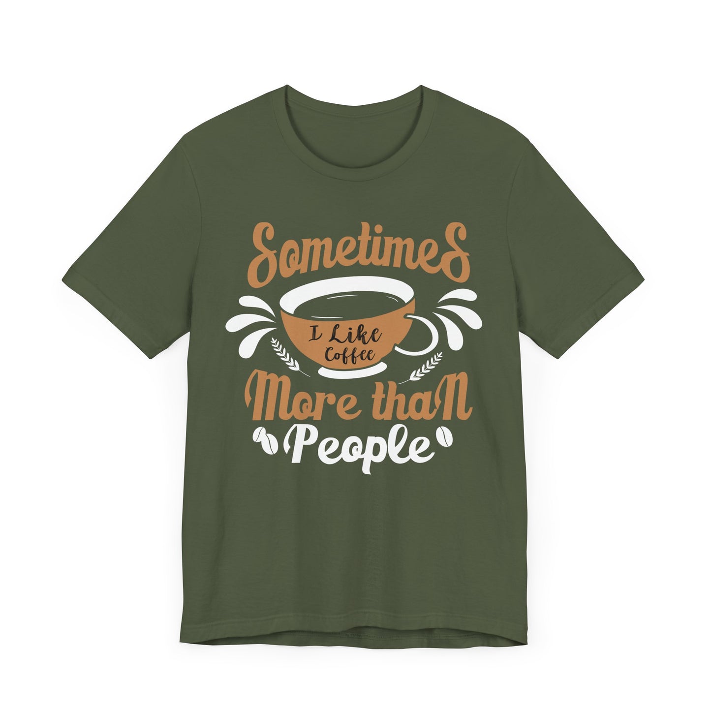 Sometimes I Like Coffee More - Coffee Tee