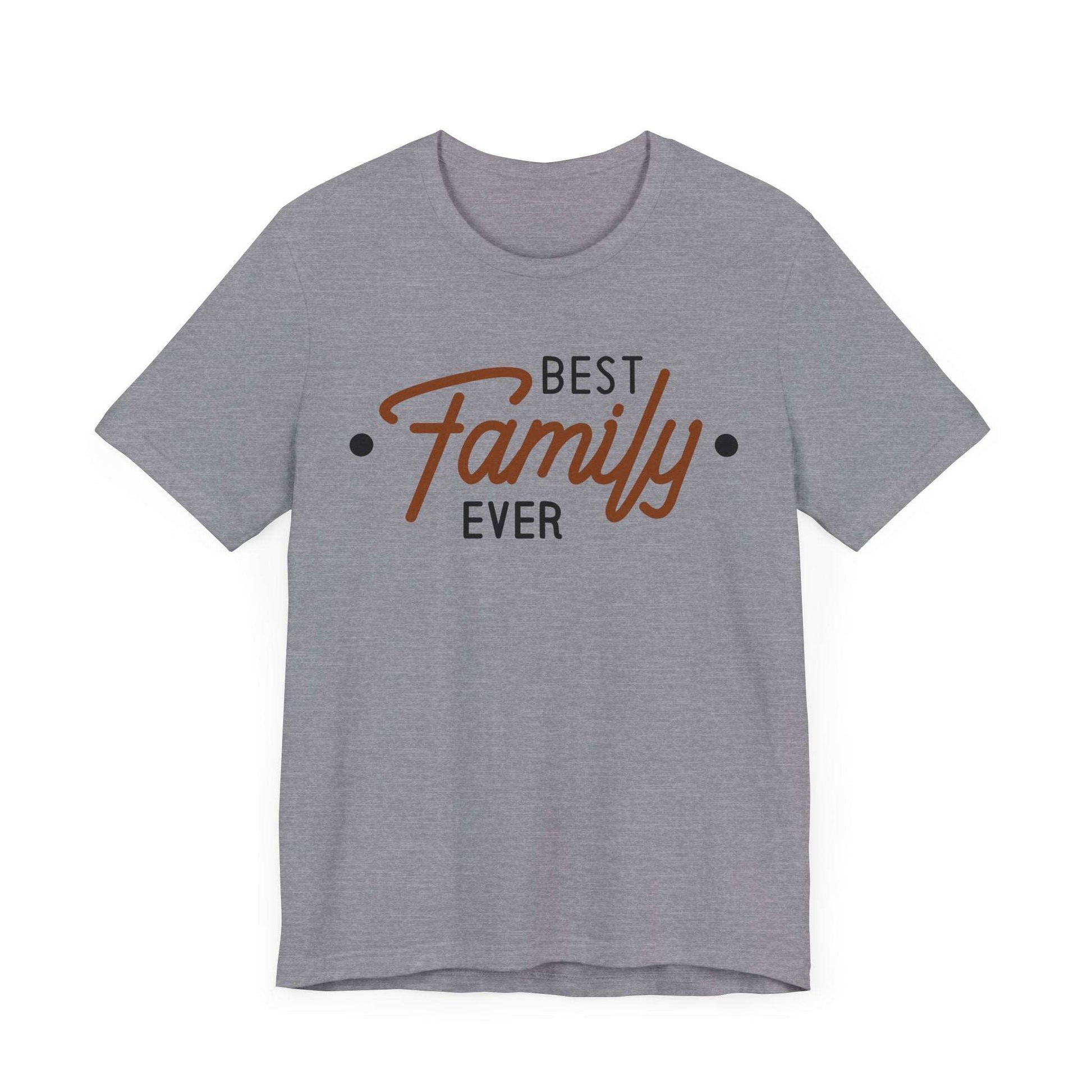 BEST FAMILY EVER Short Sleeve Tee