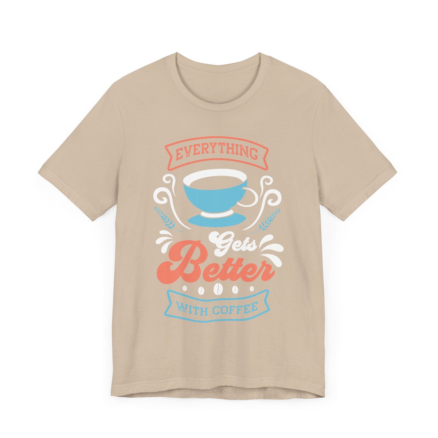 Everything Gets Better With - Coffee Tee