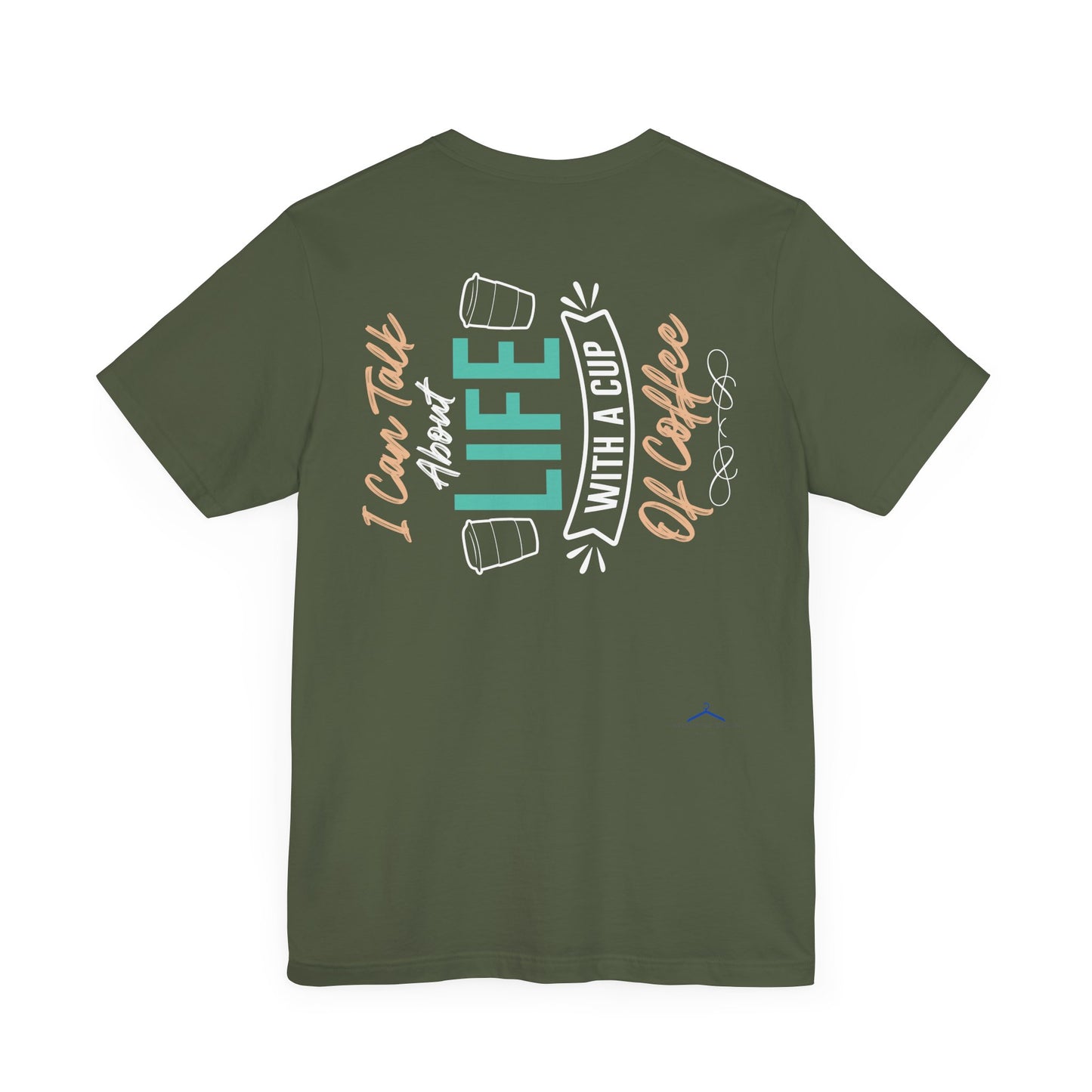 I Can Talk About Life With a Cup of Coffee - Coffee Tee