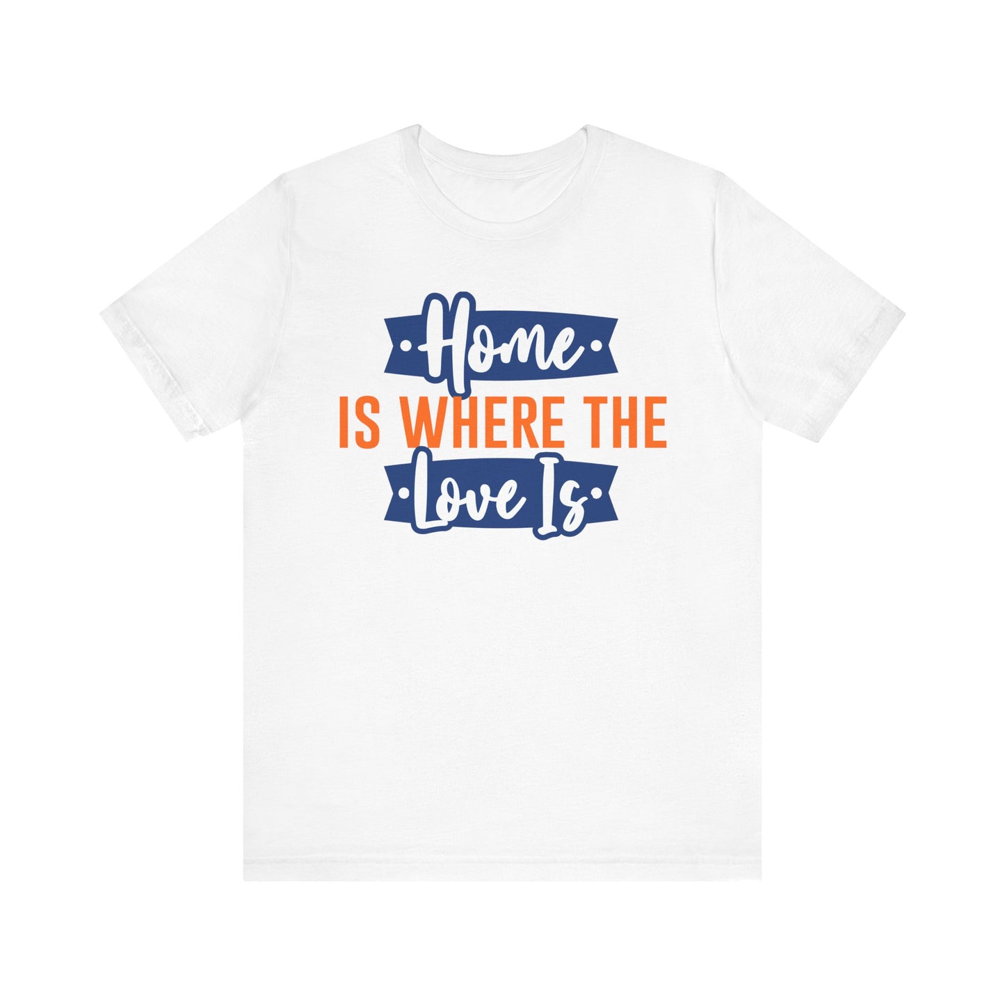 Home Is Where The Love Is Family Tee