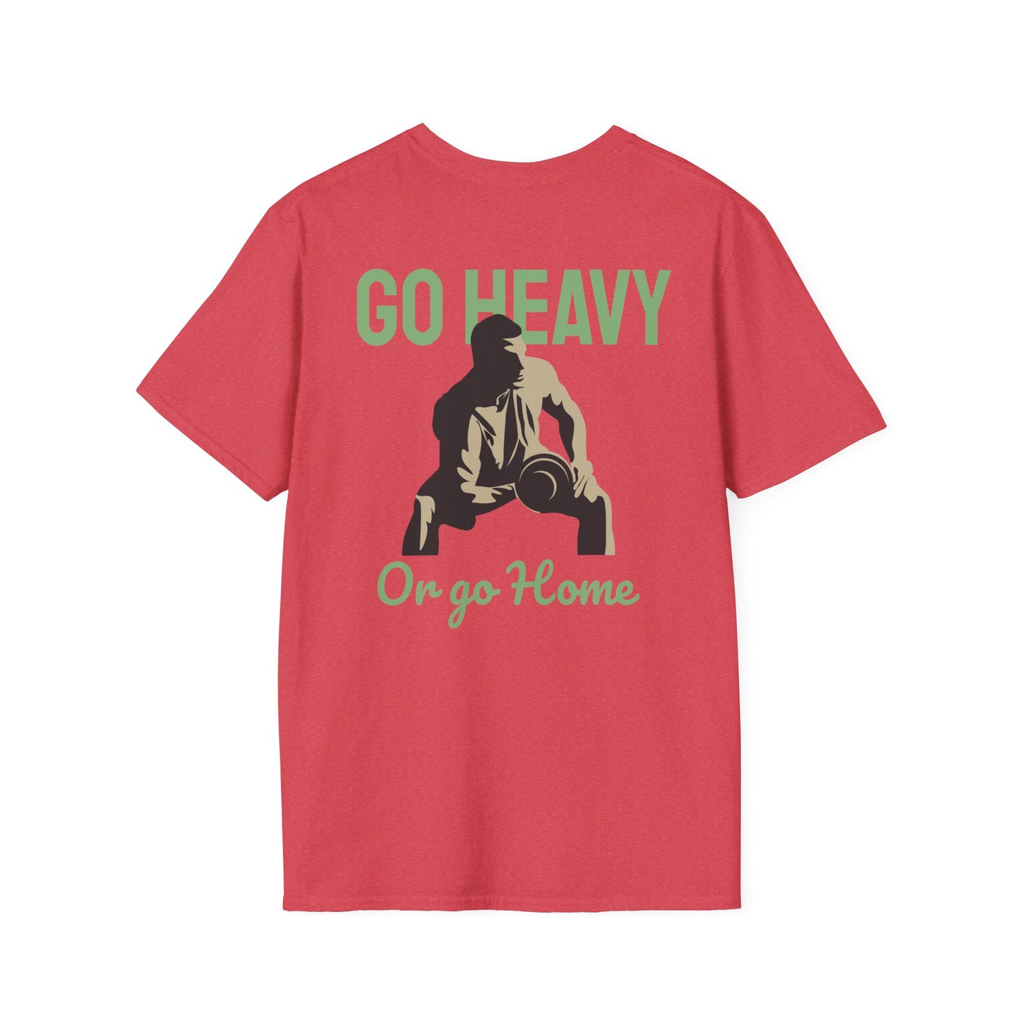 Go Heavy Or Go Home Fitness T-Shirt