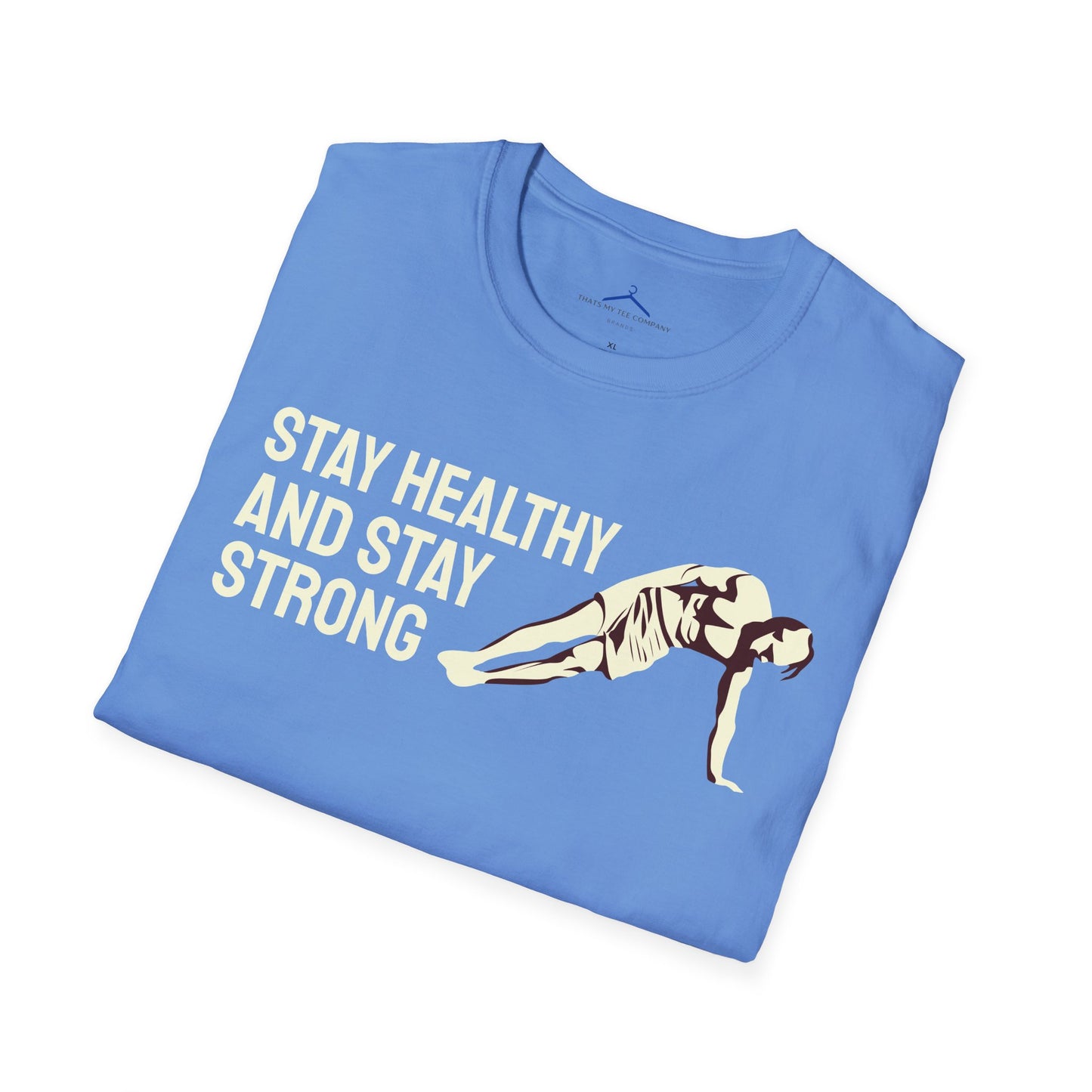 STAY HEALTHY AND STAY STRONG Fitness T-Shirt