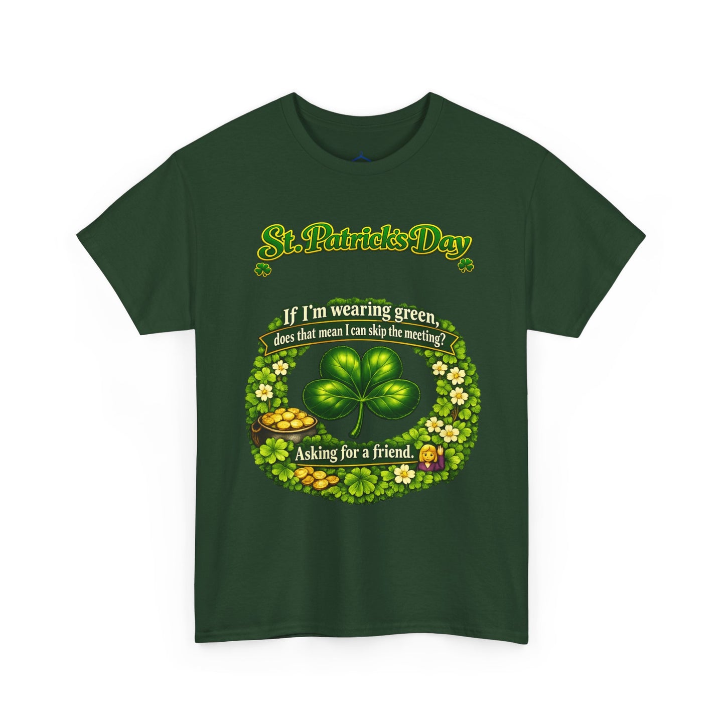 St. Patrick’s Day Shamrock Tee — “If I’m wearing green does that mean I can skip the meeting? Asking for a friend”