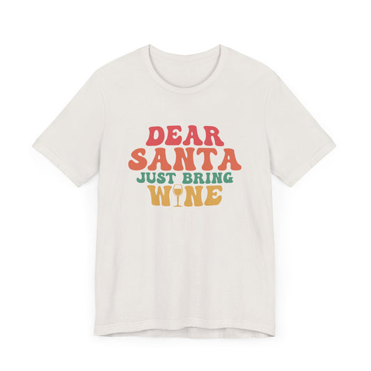 Santa, Just Bring Wine  - T-Shirt