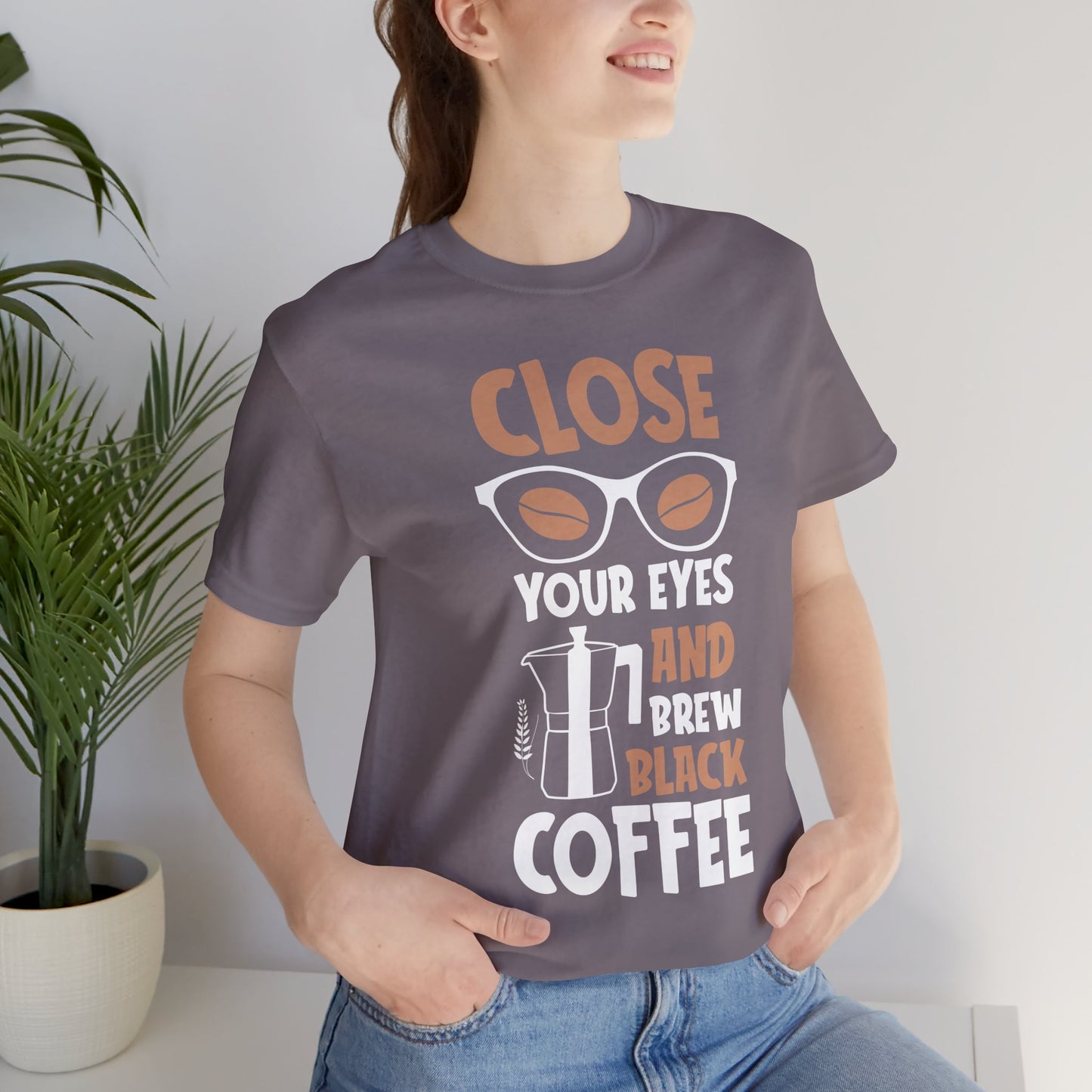 Close Your Eyes And Brew - Coffee Tee