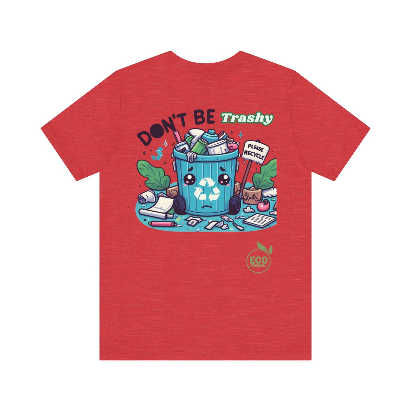 Don't Be Trashy - Eco Tee