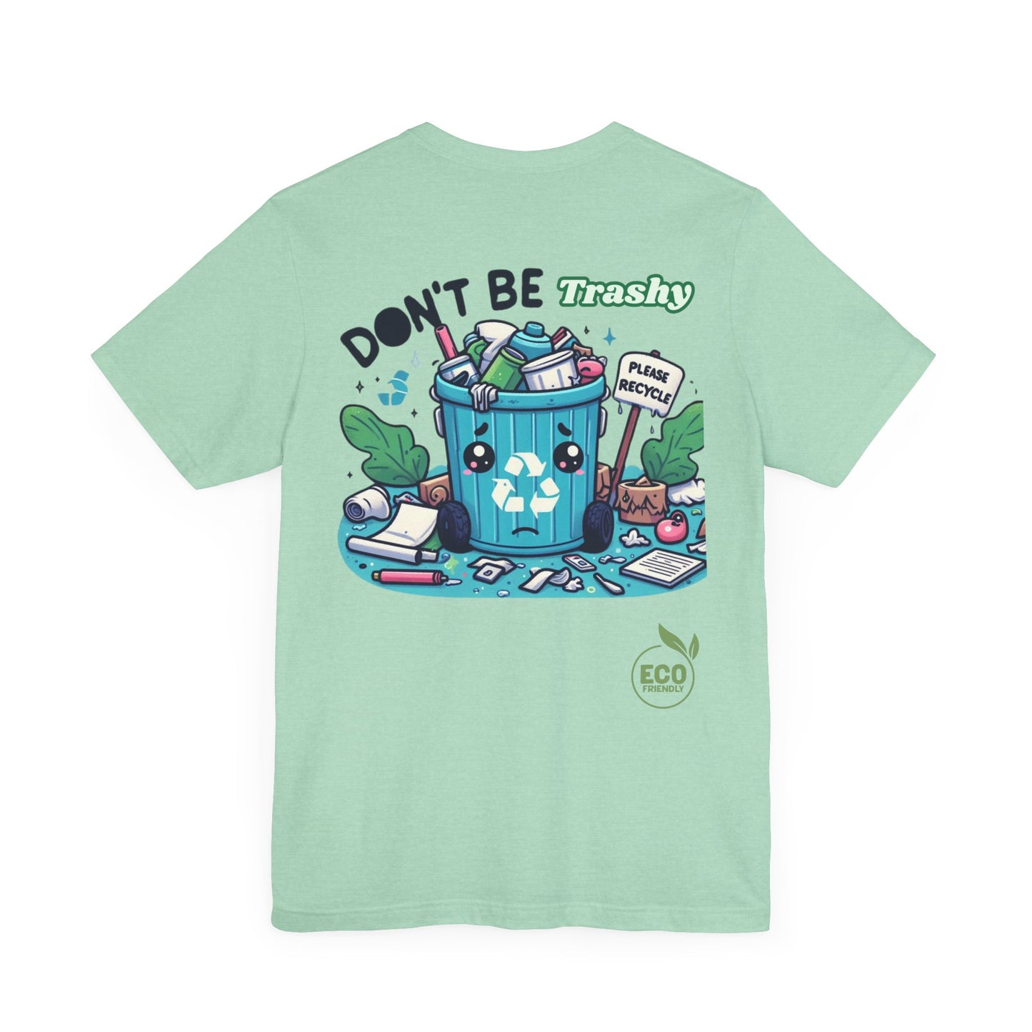 Don't Be Trashy - Eco Tee