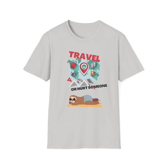 Travel Or Hurt Someone - Travel Adventure Graphic Tee