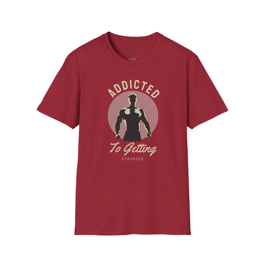 Addicted To Getting Stronger Fitness T-Shirt