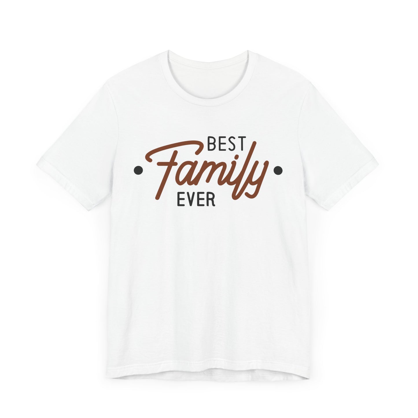 BEST FAMILY EVER Short Sleeve Tee