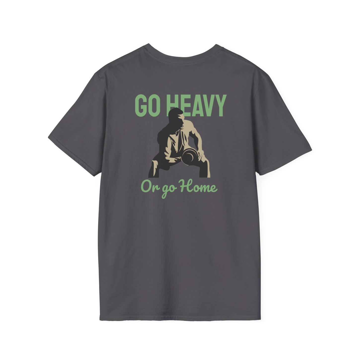 Go Heavy Or Go Home Fitness T-Shirt