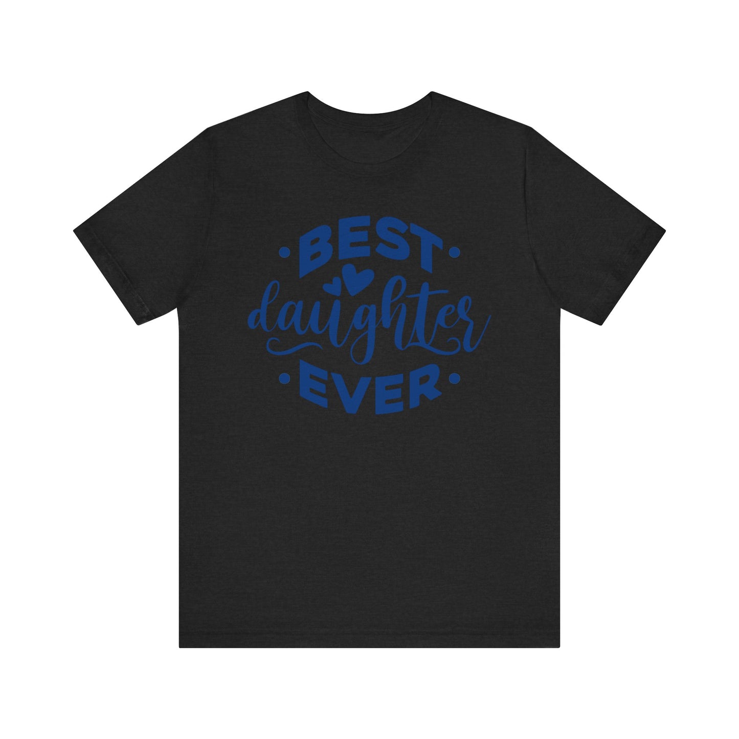 BEST DAUGHTER EVER Family Tee