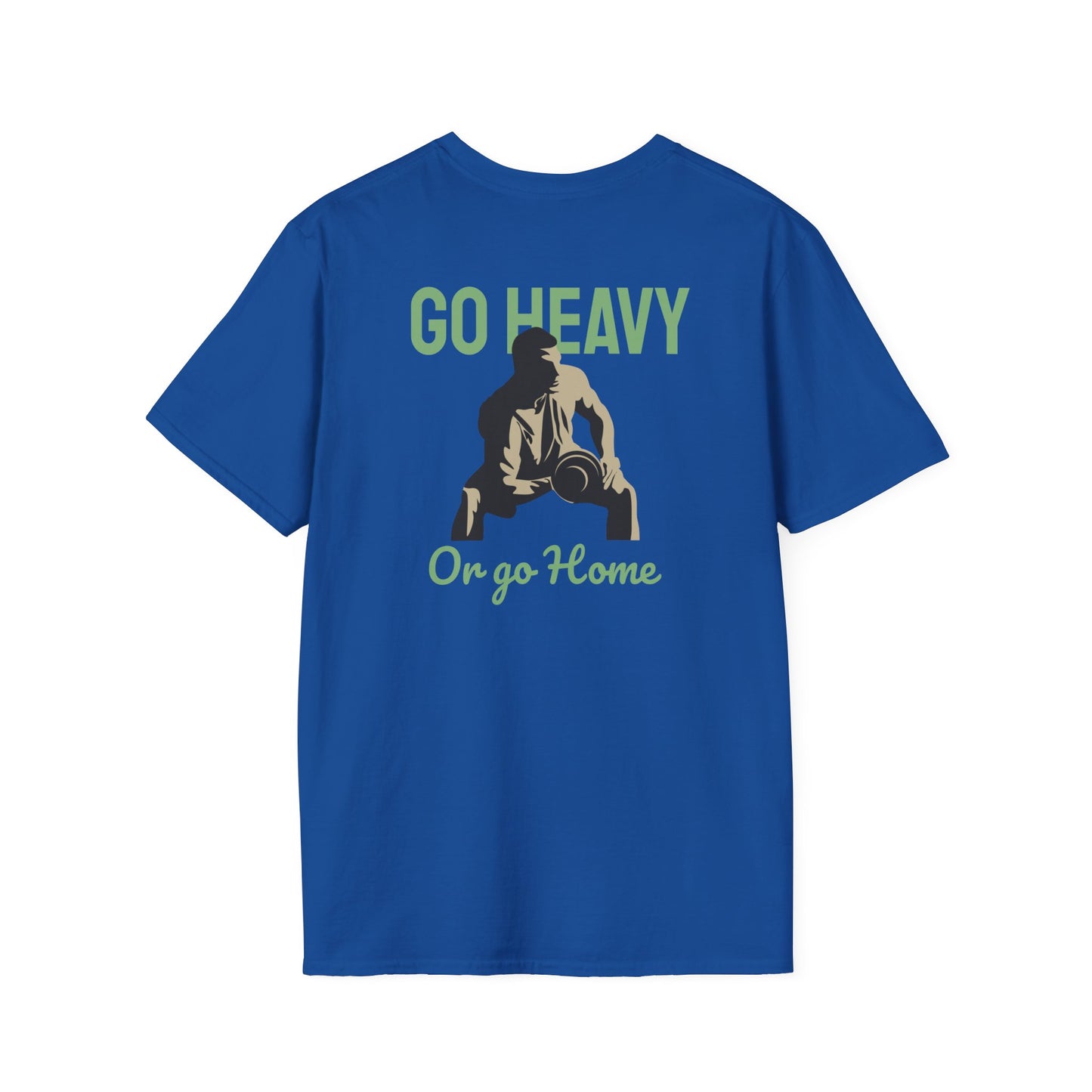 Go Heavy Or Go Home Fitness T-Shirt