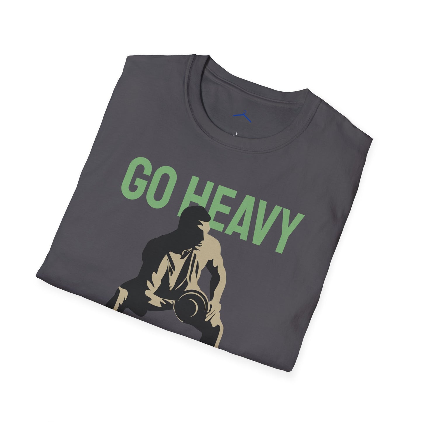 Go Heavy Or Go Home Fitness T-Shirt