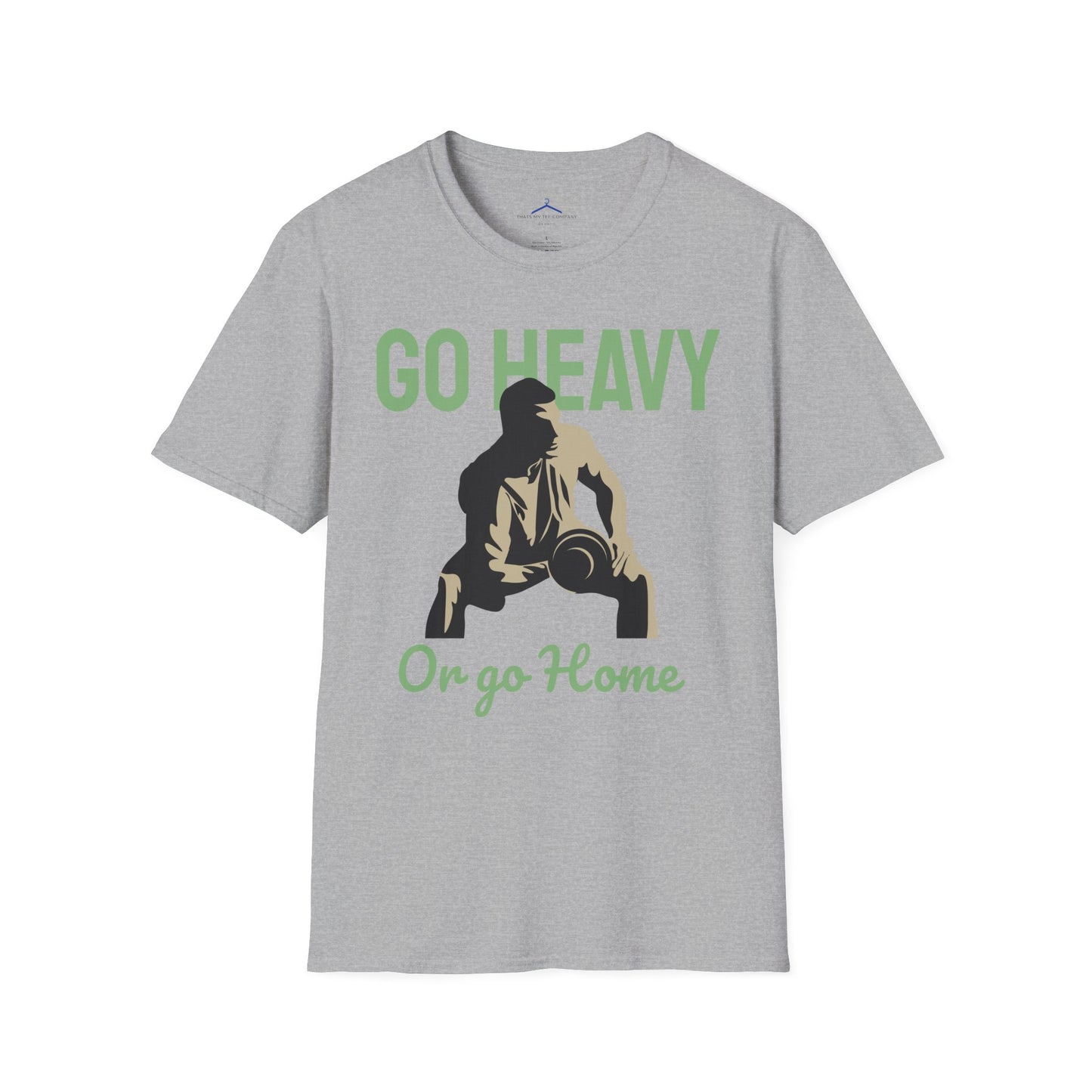 Go Heavy Or Go Home Fitness T-Shirt