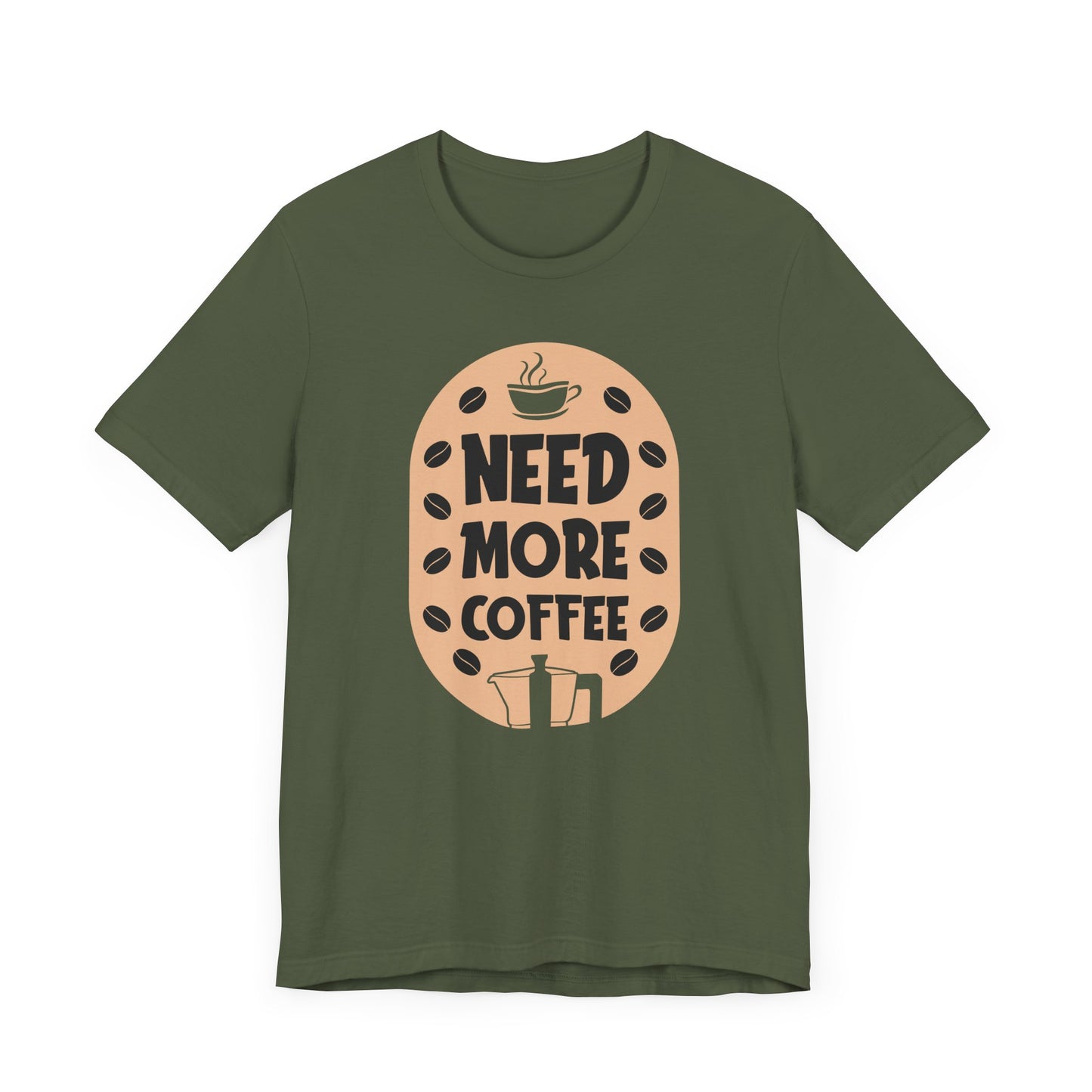 Need More - Coffee Tee