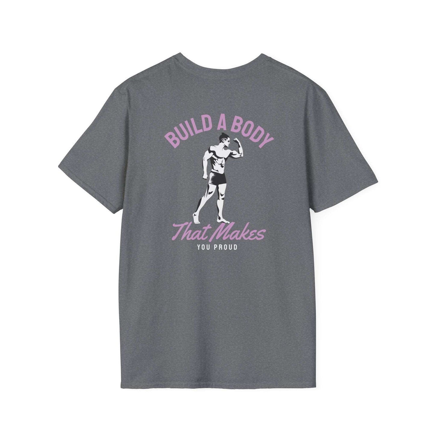 Build a Body That Makes You Proud Fitness T-Shirt