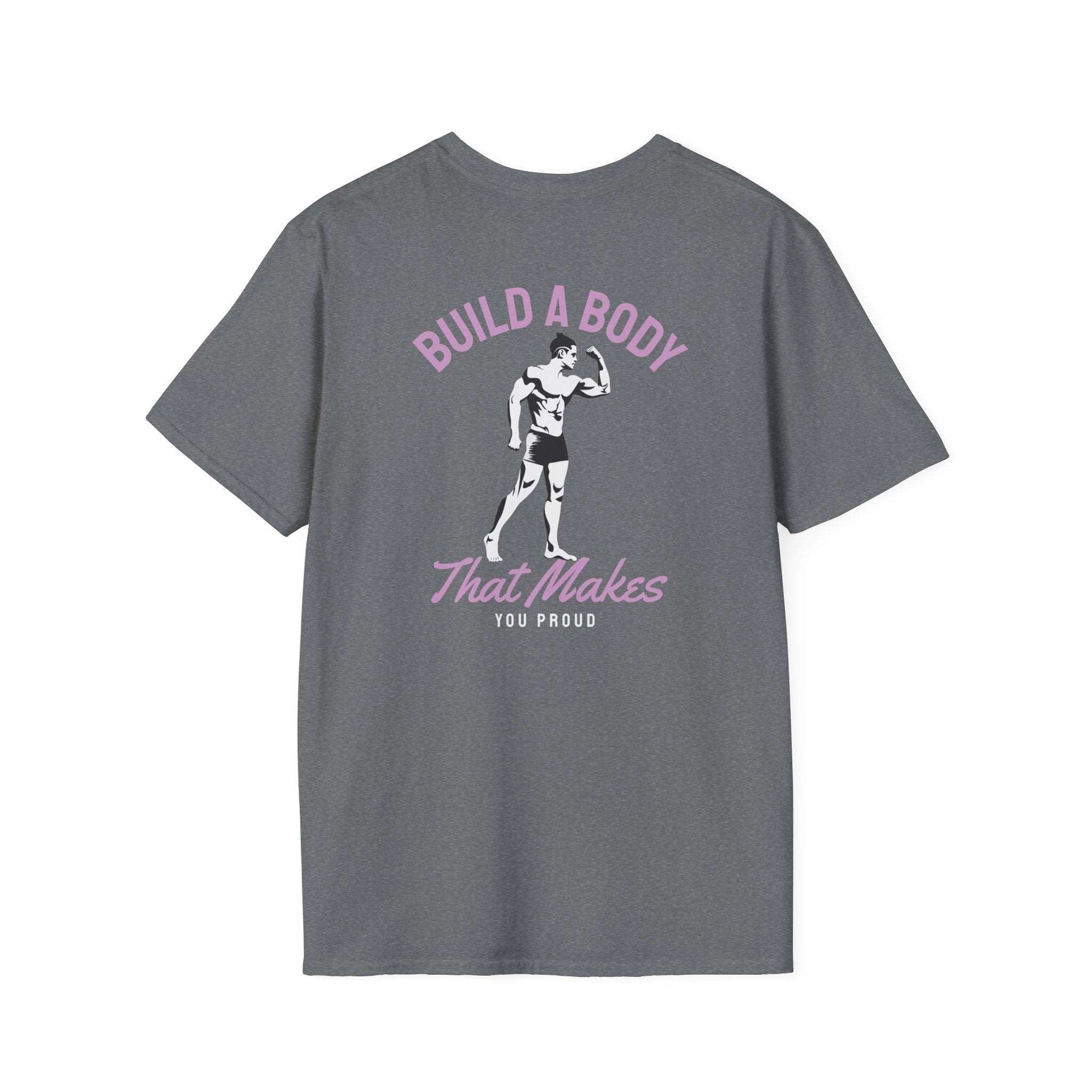 Build a Body That Makes You Proud Fitness T-Shirt