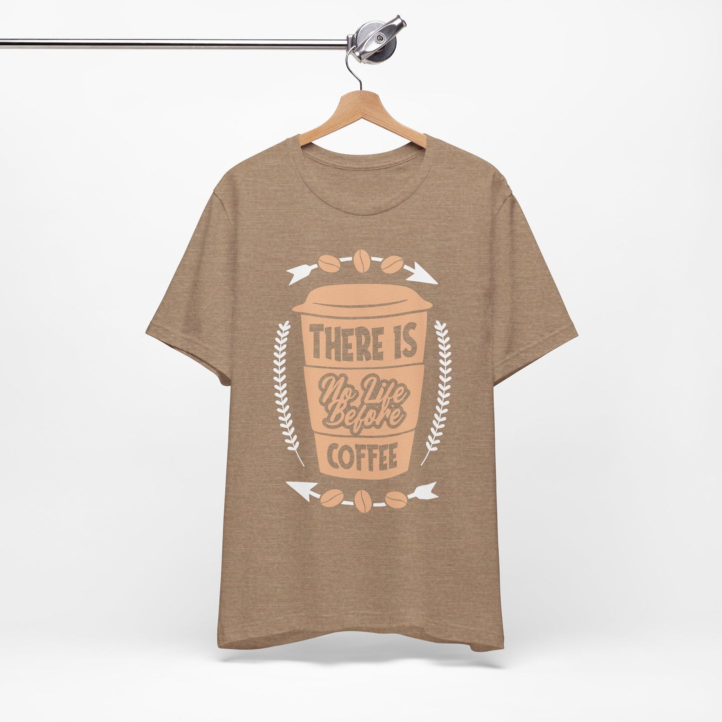 There Is No life Before Coffee - Coffee Tee