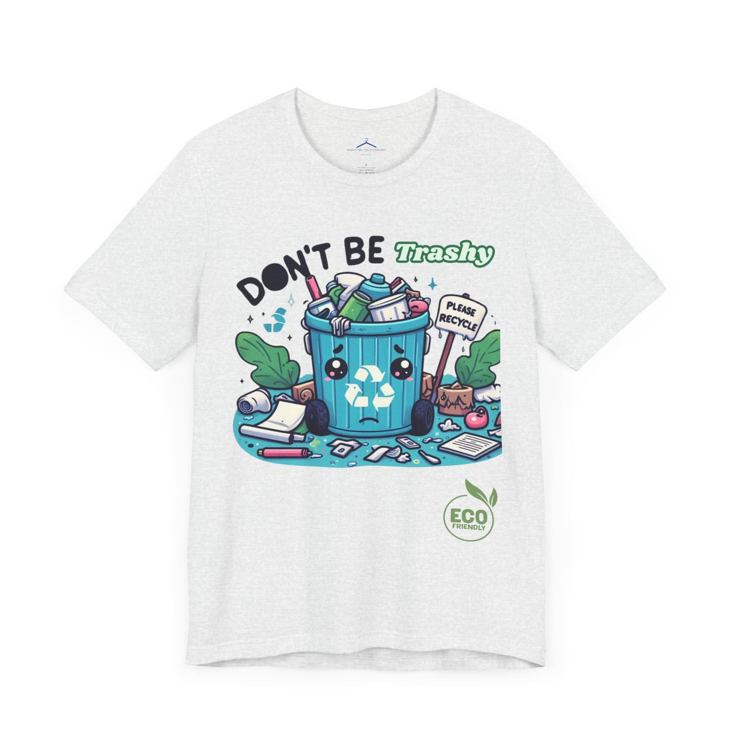 Don't Be Trashy - Eco Tee