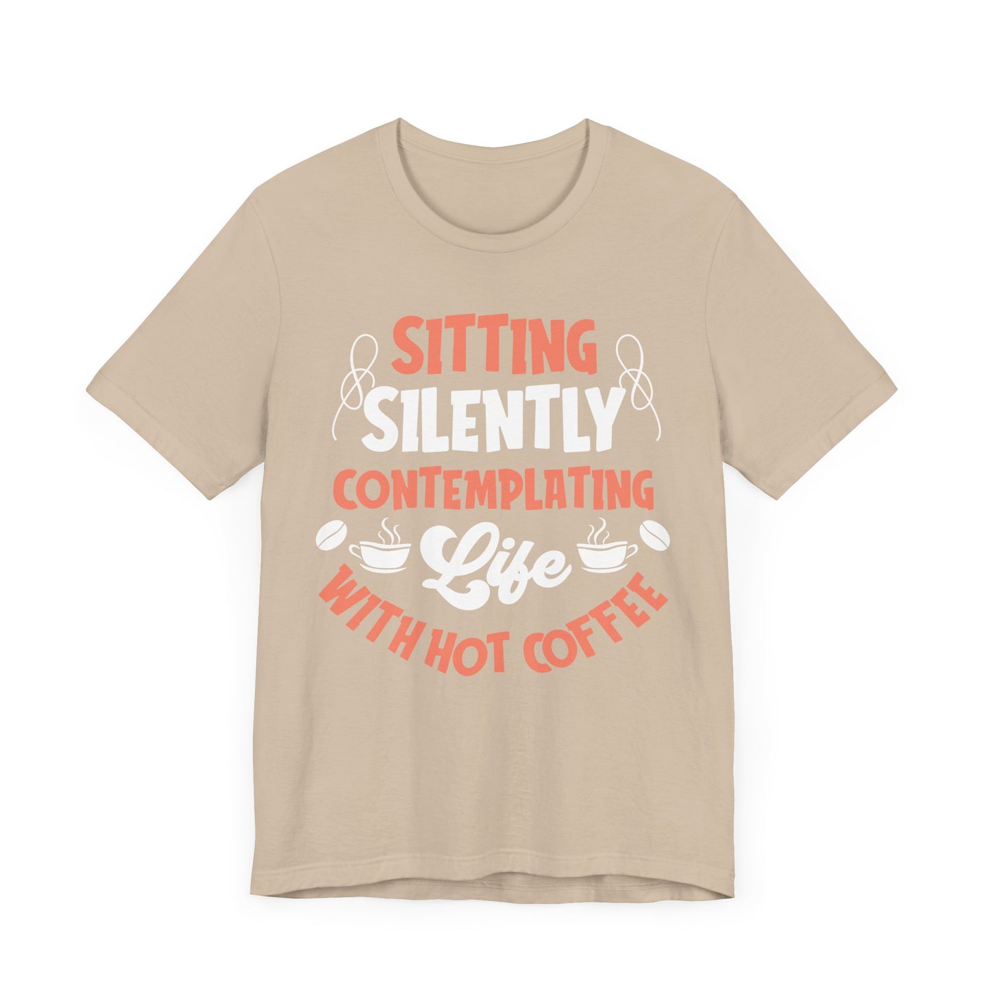 Sitting And Silently Contemplating - Coffee Tee