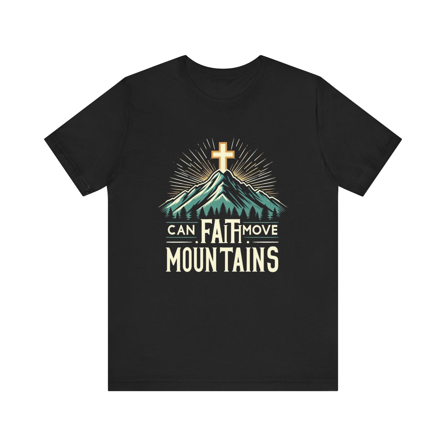 Faith Can Move Mountains - Christian Themed T-Shirt