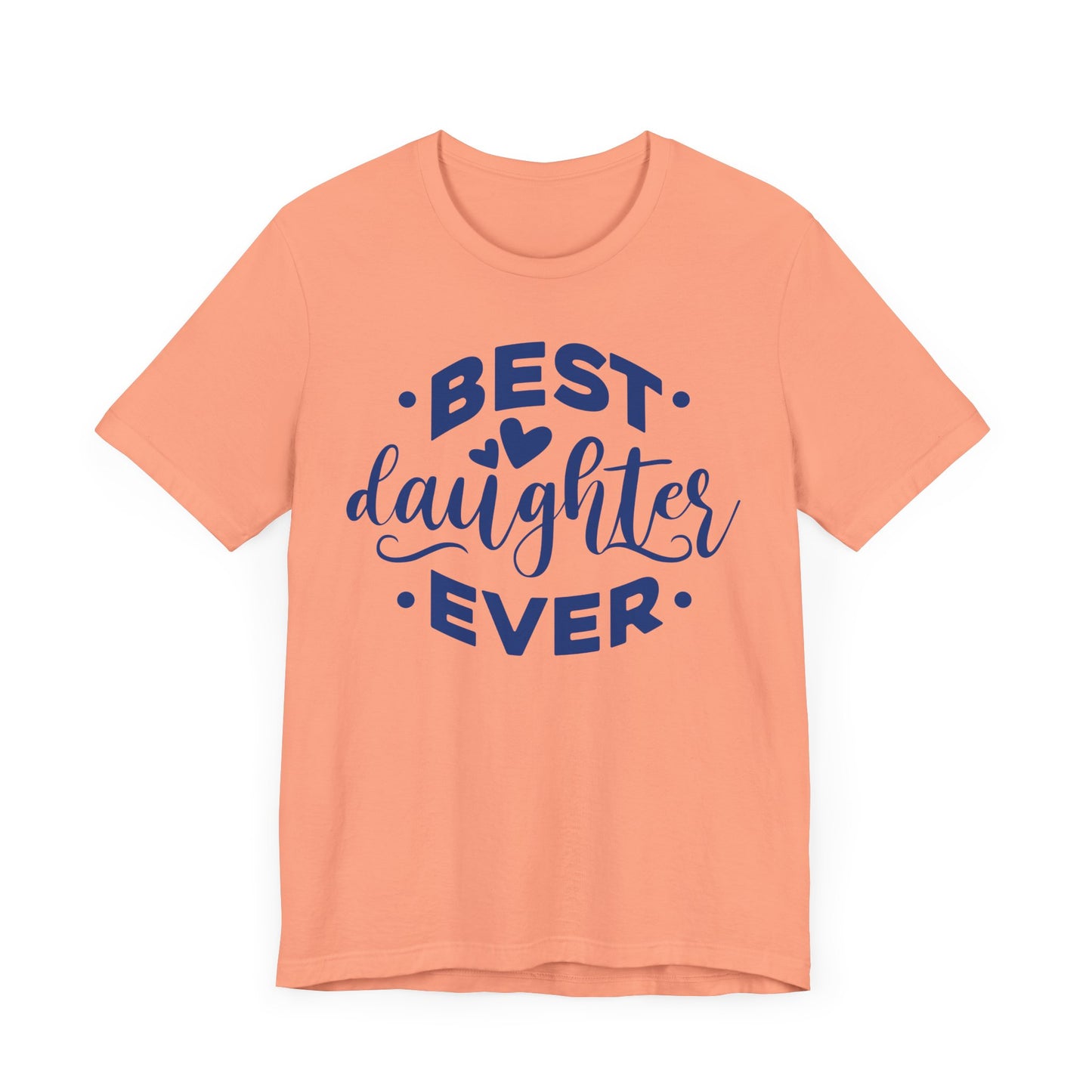 BEST DAUGHTER EVER Family Tee