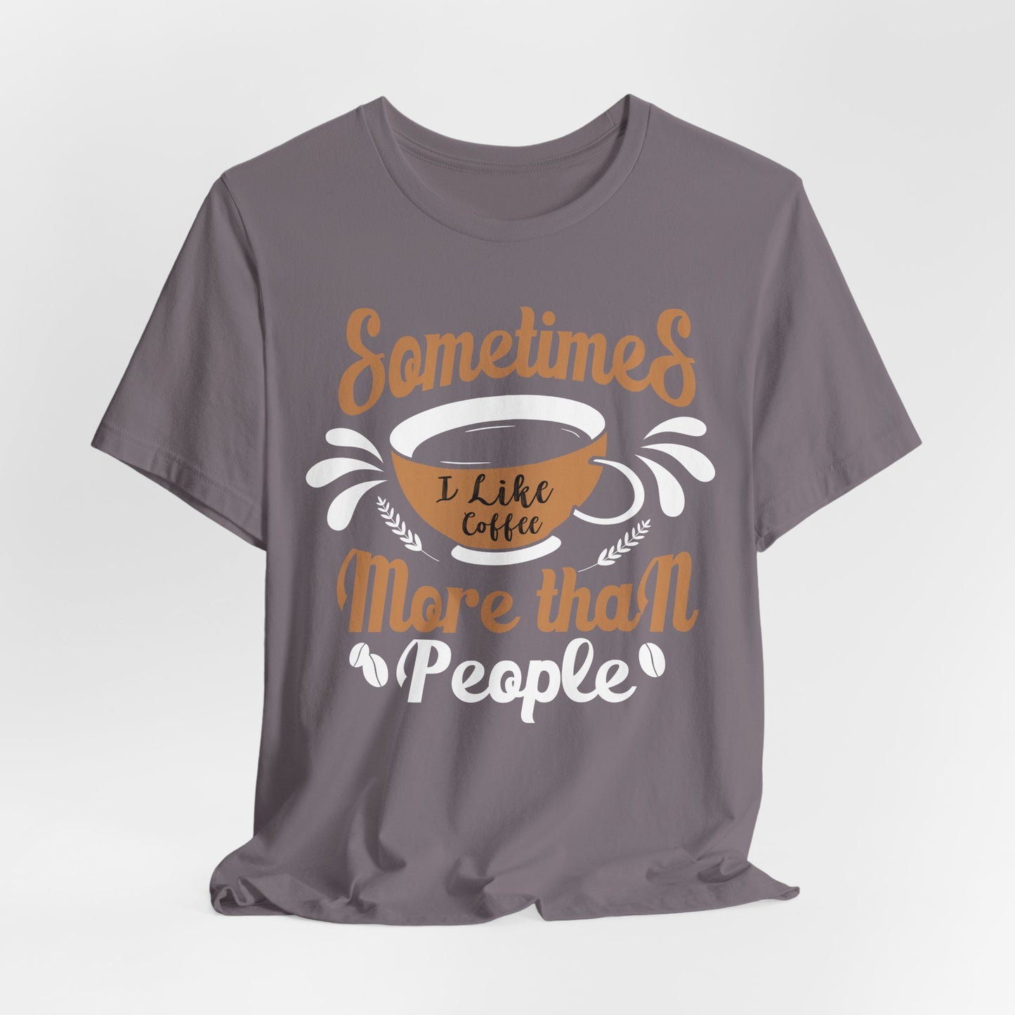 Sometimes I Like Coffee More - Coffee Tee