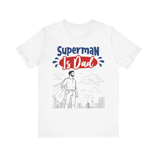 Superman Is Dad Family Tee