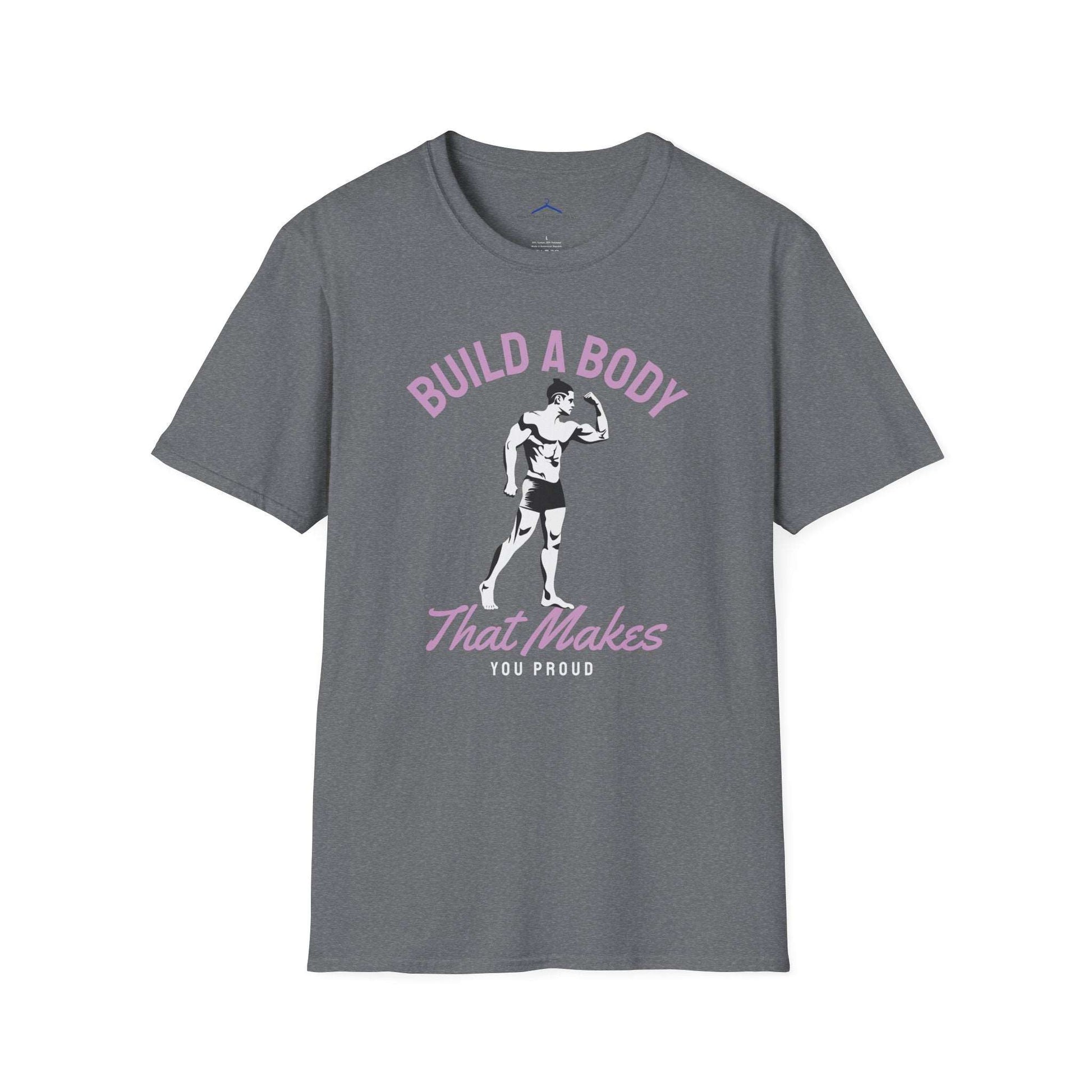 Build a Body That Makes You Proud Fitness T-Shirt