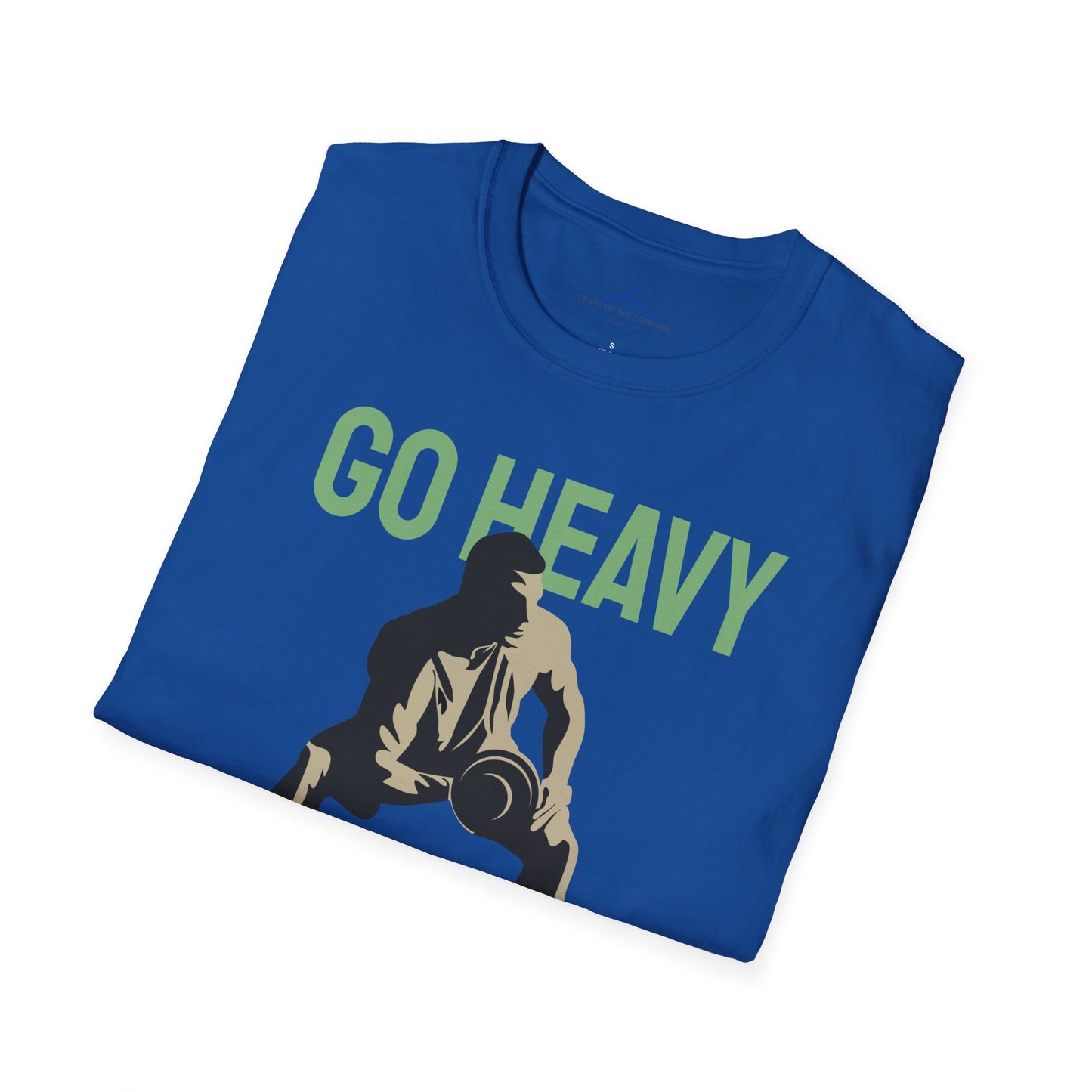 Go Heavy Or Go Home Fitness T-Shirt