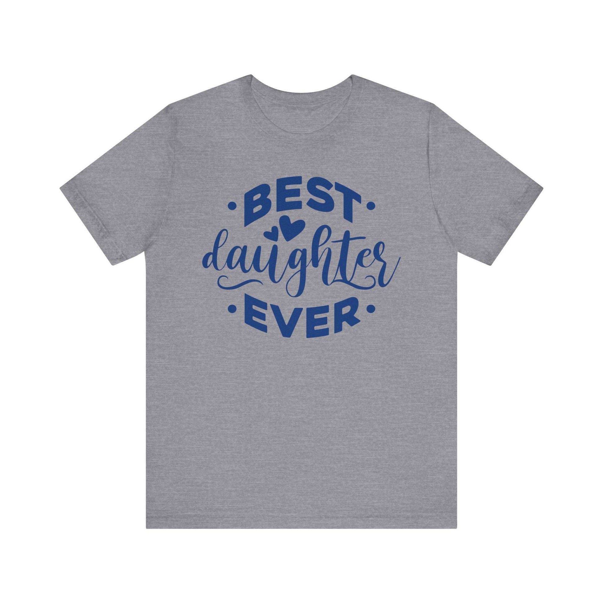 BEST DAUGHTER EVER Family Tee