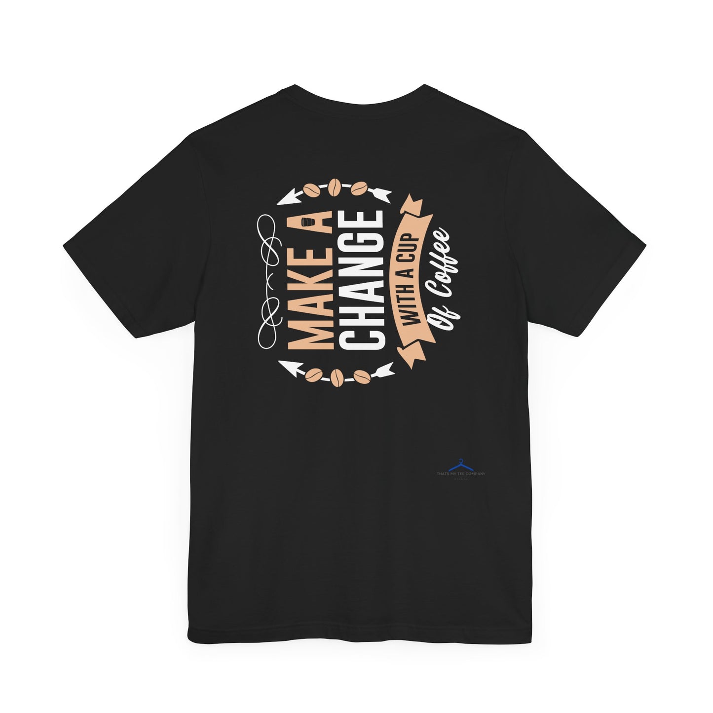 Make A Change - Coffee Tee