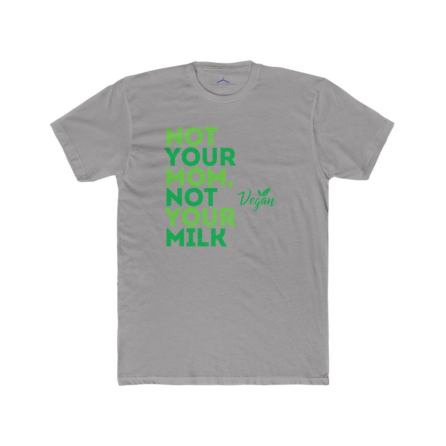 Not your mom, not your milk Vegan Tee