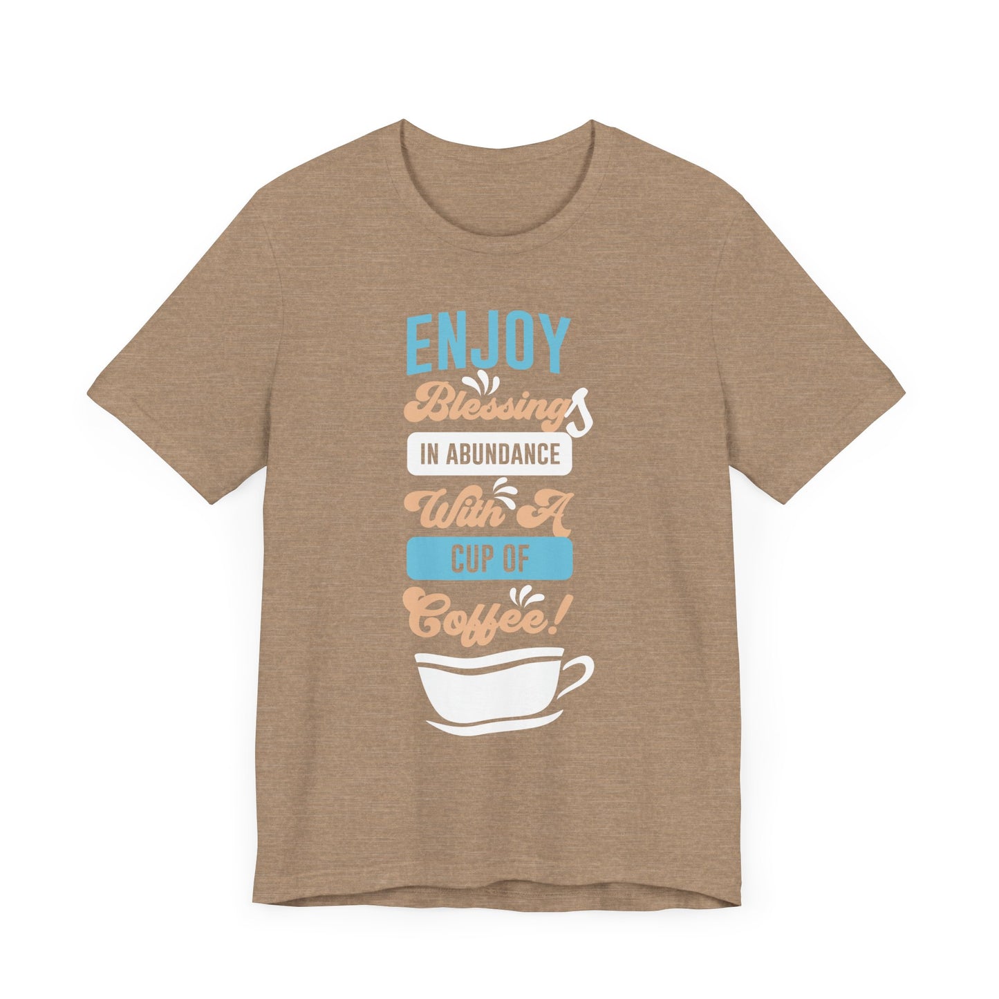 Enjoy Blessing In Abundance - Coffee Tee