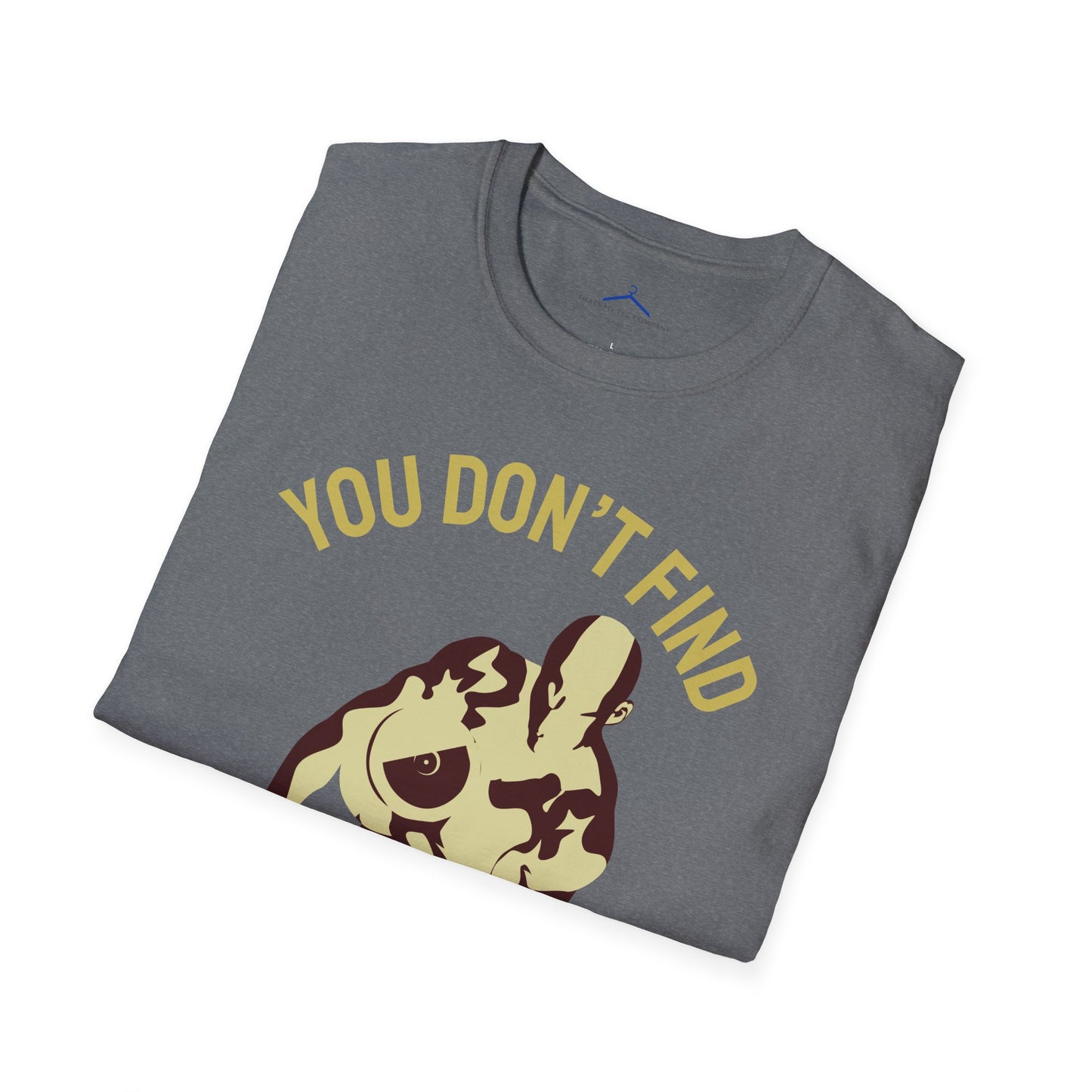 You Don't Find Will Power You Create it Fitness T-Shirt
