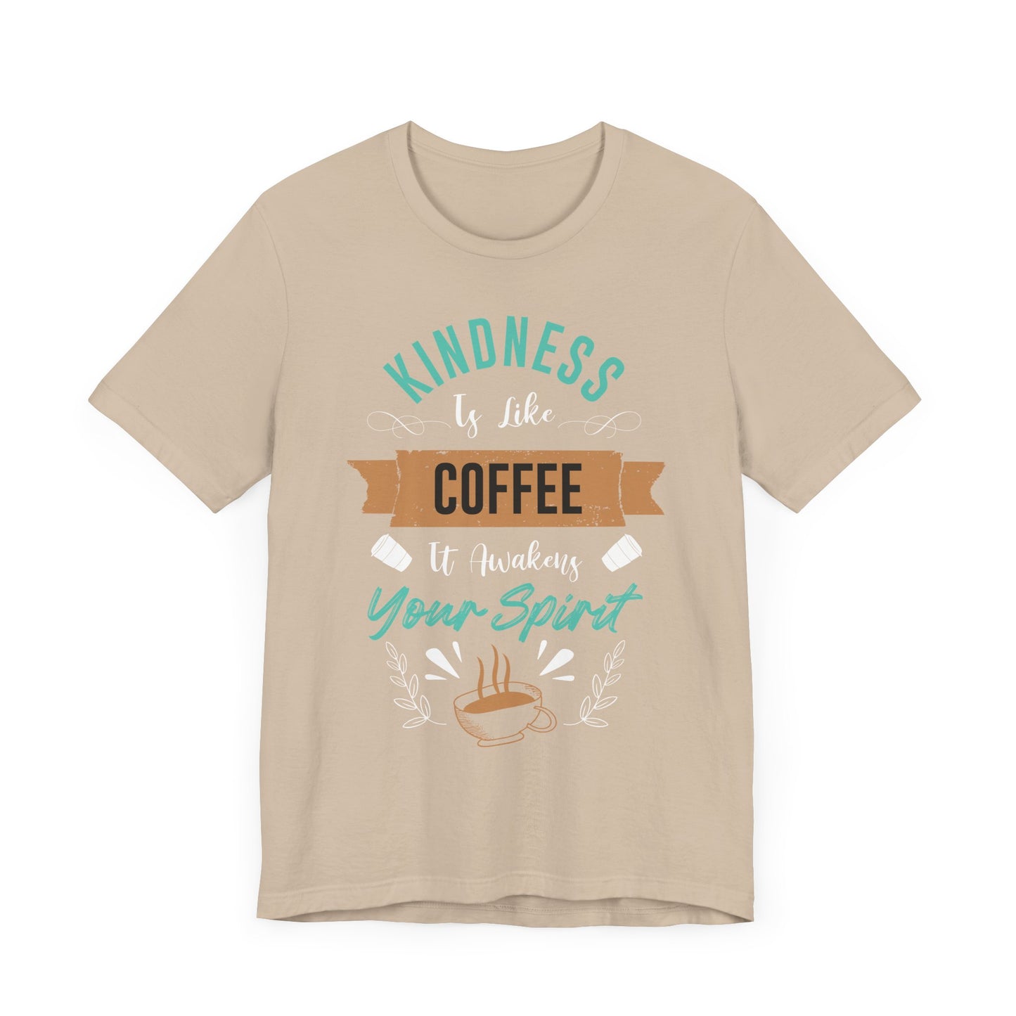 Kindness Is Like Coffee - CoffeeTee